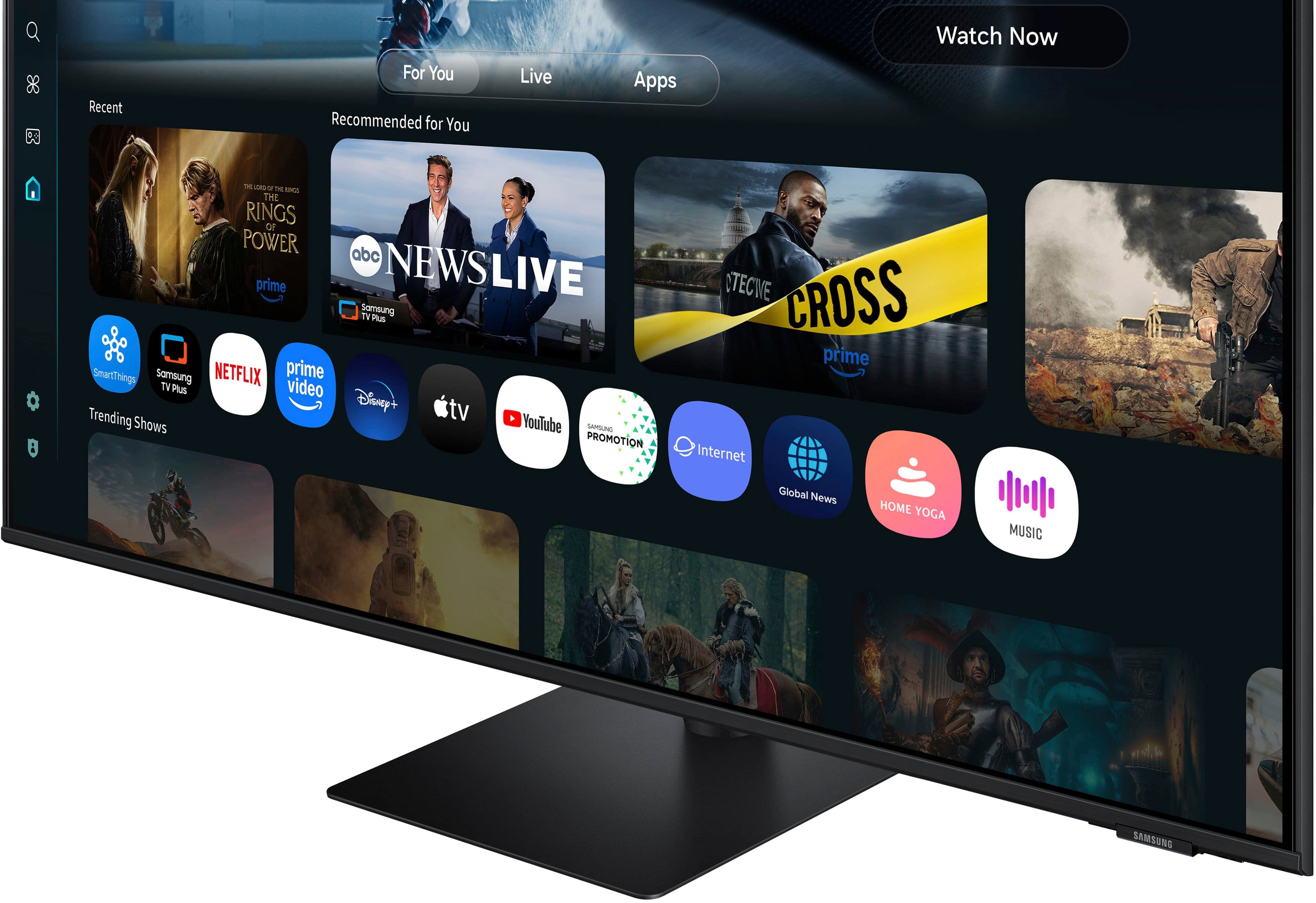 Watch Now Recent For You Recommended for You Live Apps 8 - LMB a - - THE RINGS or POWER abc prime NEWSLIVE Samsung TV Plus SmartThings Samsung NETFLIX prime TV Plus video Disnep+ tv Trending Shows YouTube samune PROMOTION NTECIE CROSS prime Internet Global News HOME YOGA MUSIC SAMSUNG