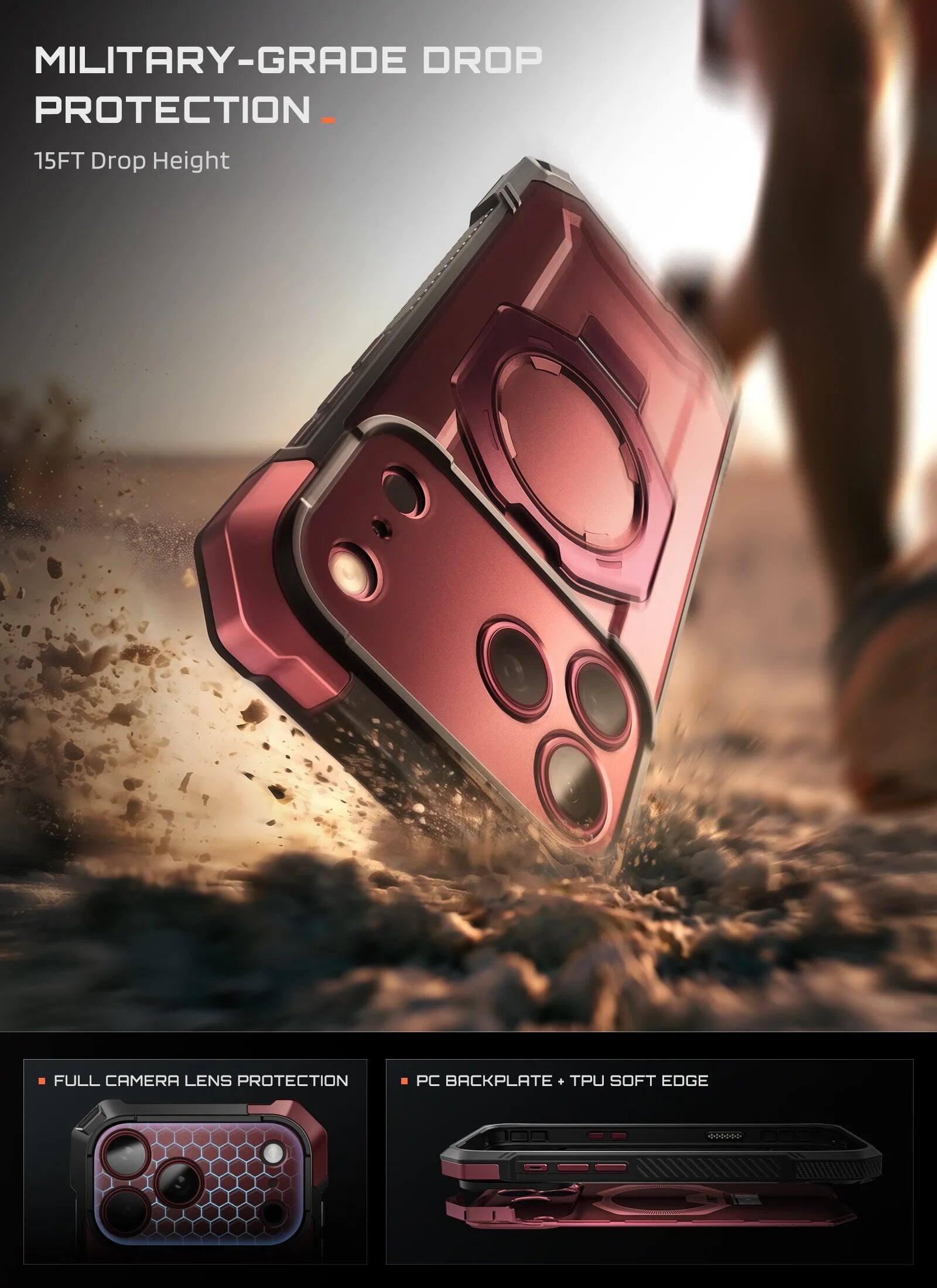 MILITARY-GRADE DROP PROTECTION  
15FT Drop Height  
FULL CAMERA LENS PROTECTION  
PC BACKPLATE + TPU SOFT EDGE