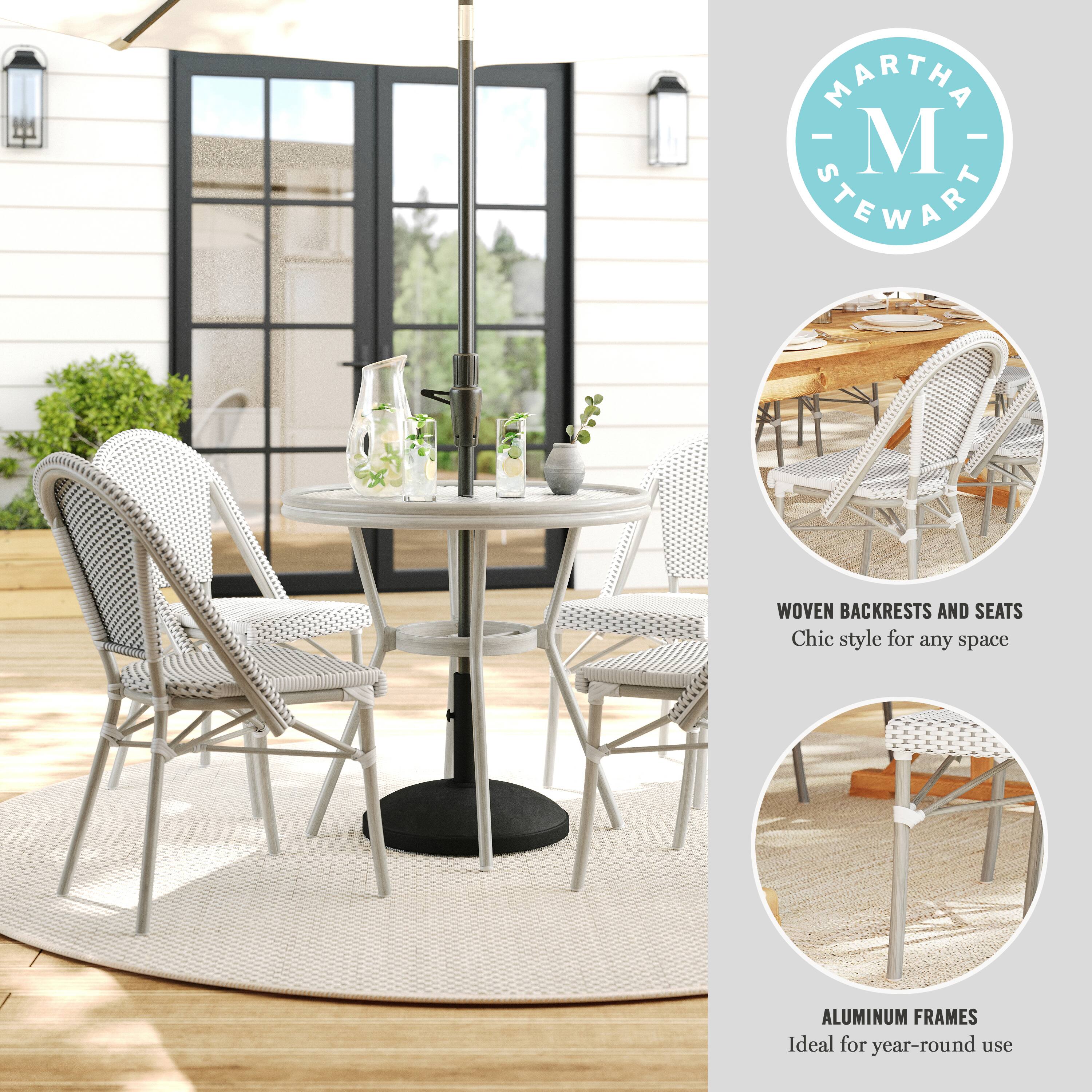 MARTHA STEWART WOVEN BACKRESTS AND SEATS Chic style for any space ALUMINUM FRAMES Ideal for year-round use