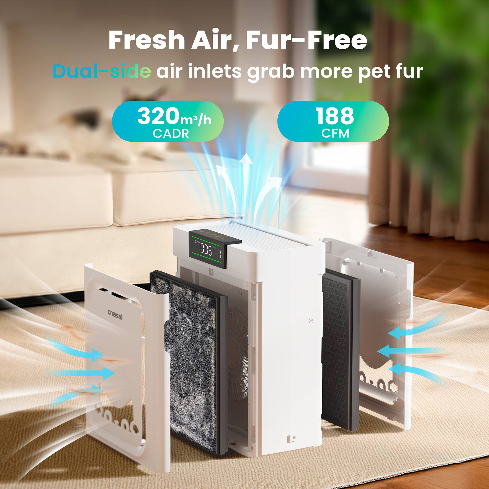Fresh Air, Fur-Free  
Dual-side air inlets grab more pet fur  
320 m³/h CADR  
188 CFM
