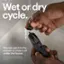 Wet or Dry Cycle. You can use it in the shower or rinse it off under the faucet. *IPX7 rated to protect against immersion in up to one meter of fresh water for up to 30 minutes.