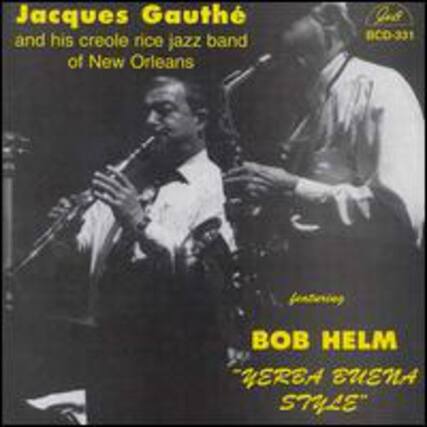 Jacques Gauthé and his creole rice jazz band of New Orleans
featuring
BOB HELM
"YERBA BUENA STYLE"
