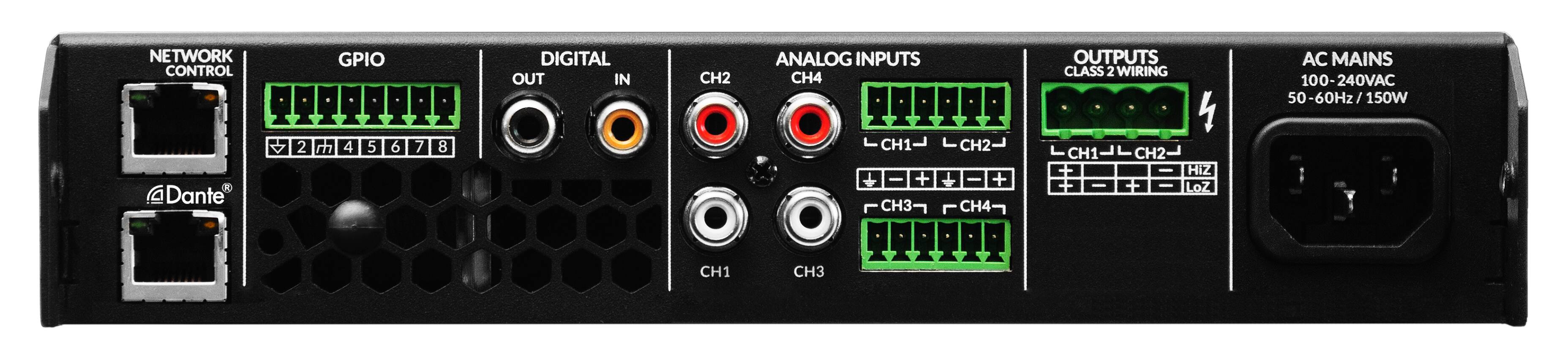 NETWORK CONTROL  
GPIO  
DIGITAL  
OUT IN  
2 4 5 6 7 8  

Dante  
CH2 ANALOG INPUTS  
CH4  
CH1  
CH3  

OUTPUTS  
CLASS 2 WIRING  
HIZ  
LoZ  

AC MAINS  
100-240VAC  
50-60Hz / 150W