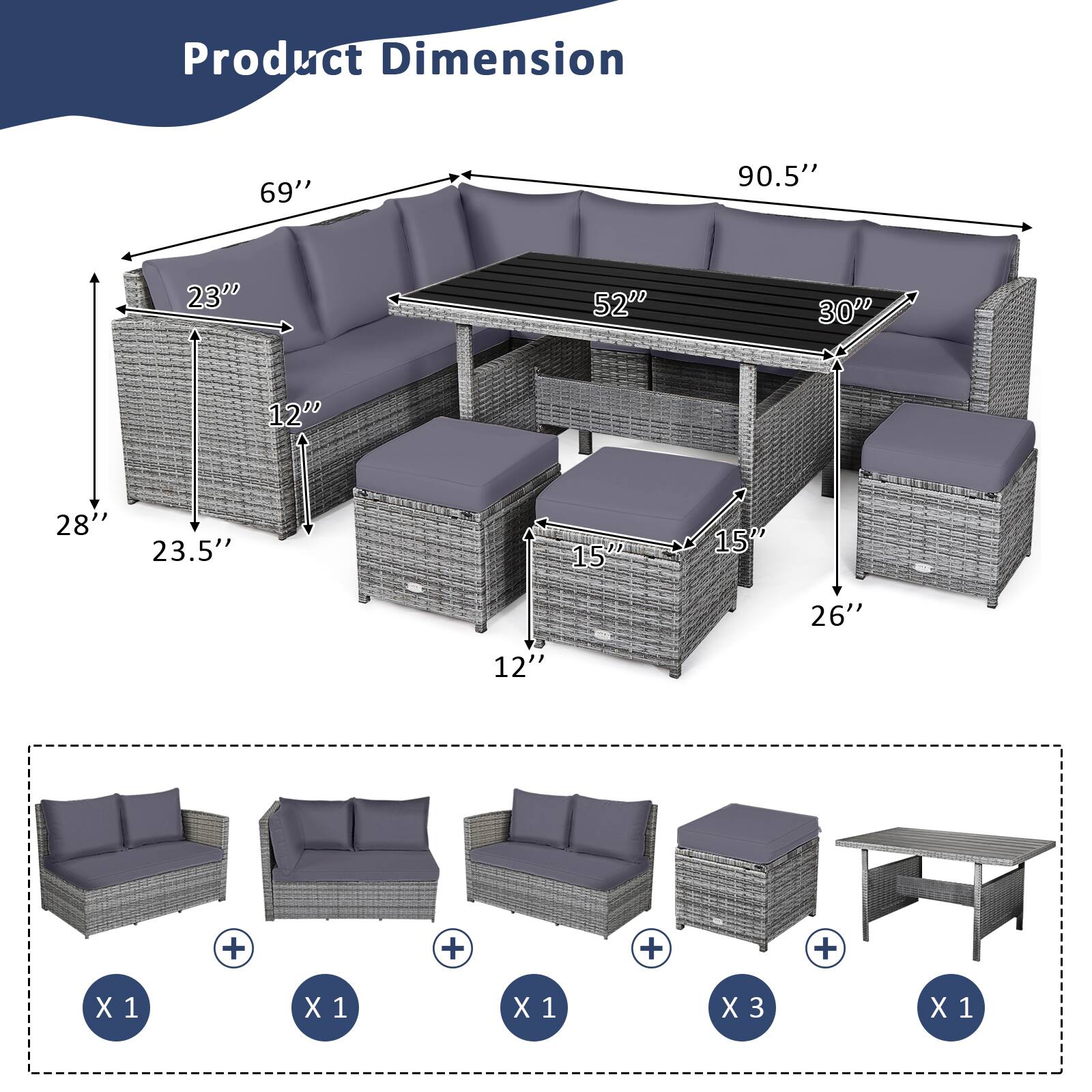Product Dimension

69" 90.5" 23" 52" 30" 12" 28" 23.5" 15" 15" 26" 12"

X 1 X 1 X 1 X 3 X 1