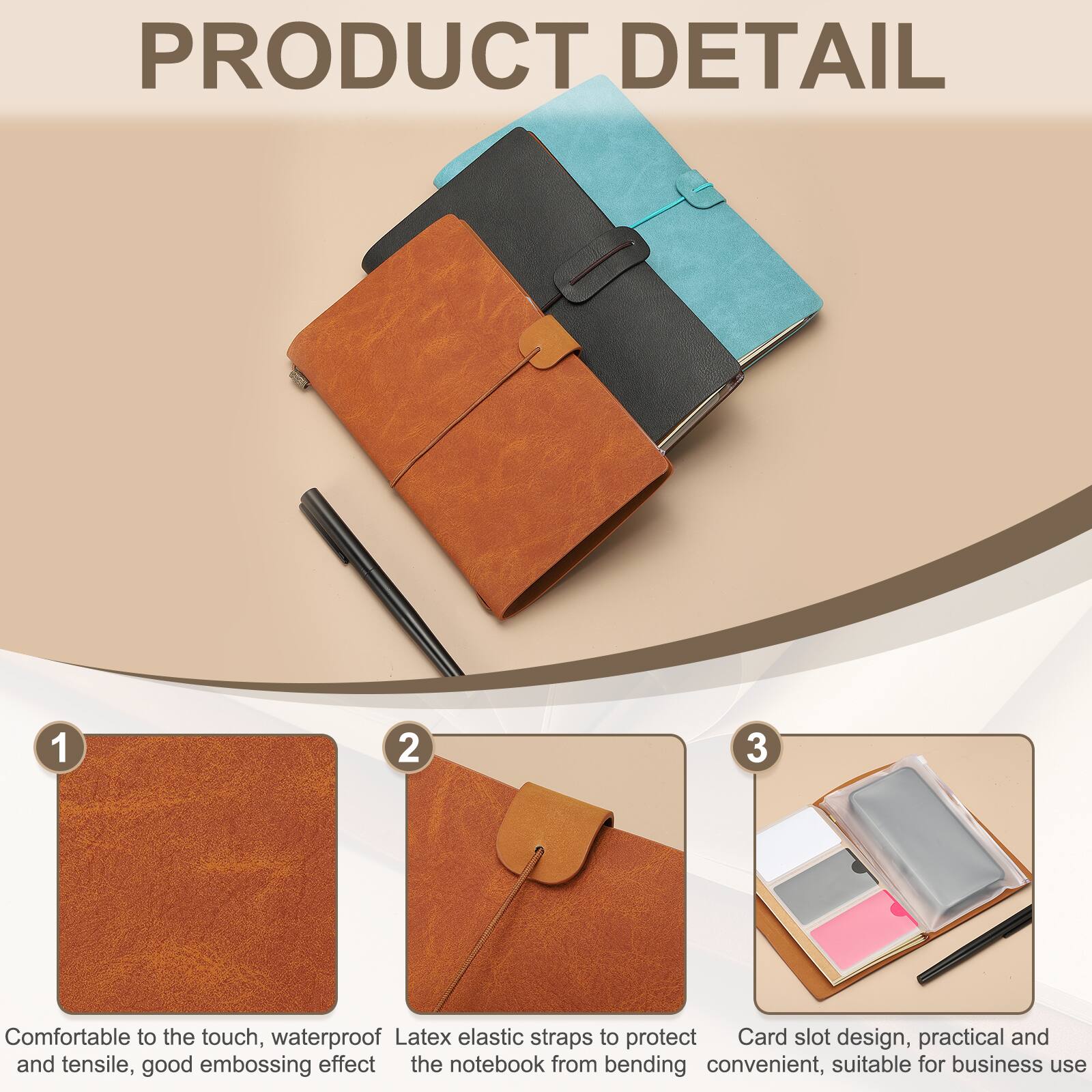 PRODUCT DETAIL

1. Comfortable to the touch, waterproof and tensile, good embossing effect
2. Latex elastic straps to protect the notebook from bending
3. Card slot design, practical and convenient, suitable for business use
