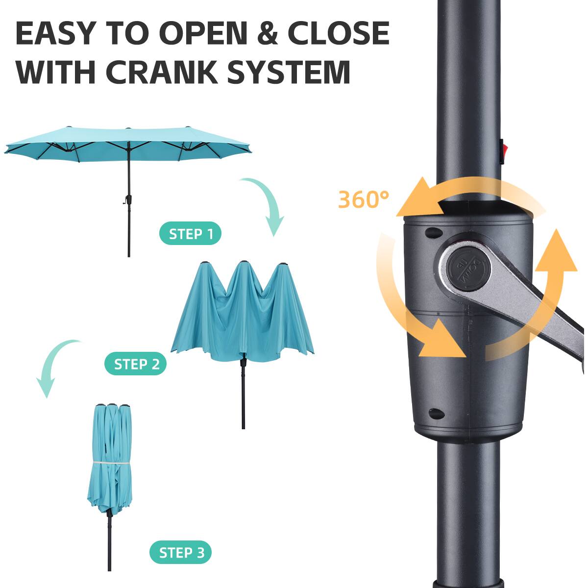EASY TO OPEN & CLOSE WITH CRANK SYSTEM

360°

STEP 1

STEP 2

STEP 3