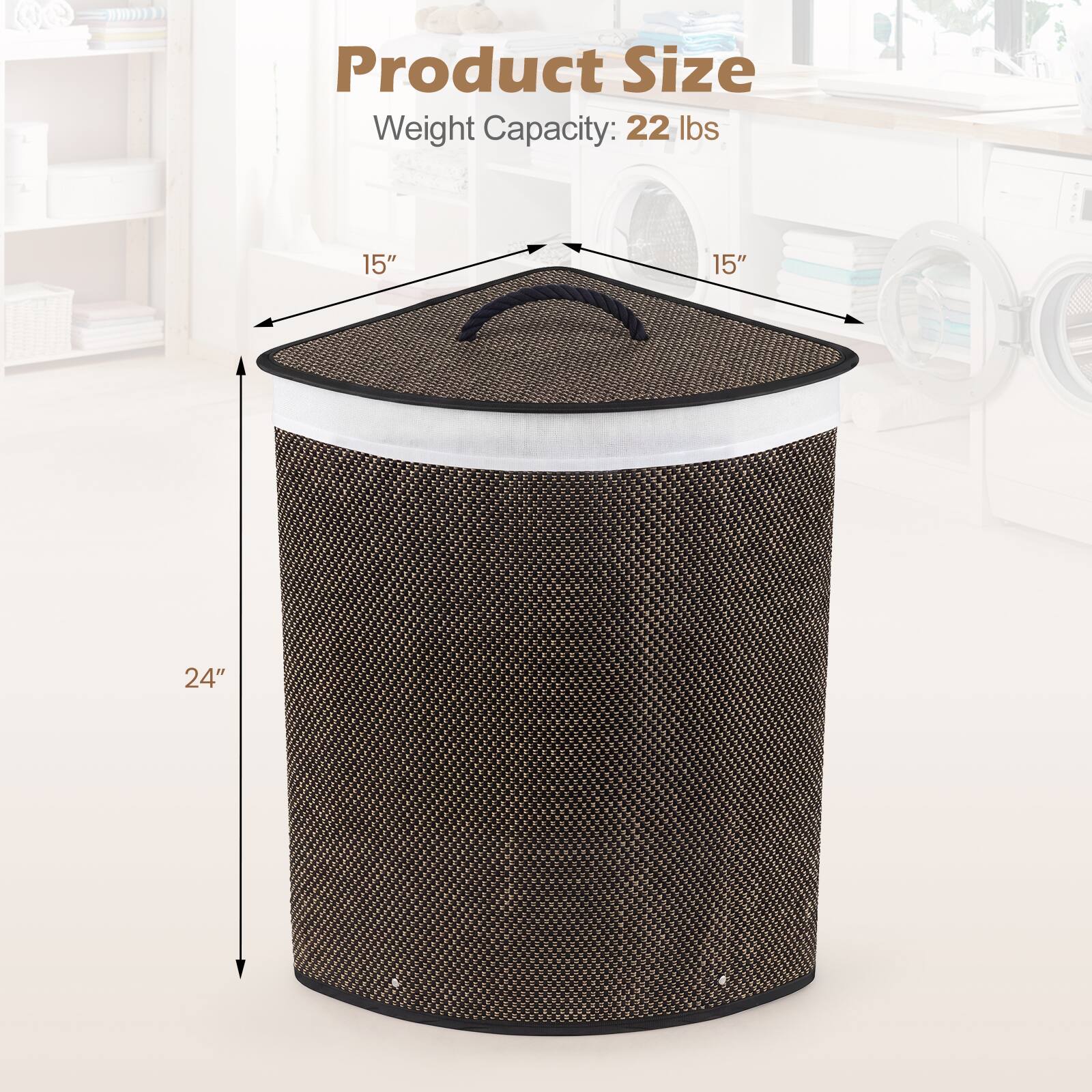 Product Size Weight Capacity: 22 lbs 15" 15" 24"