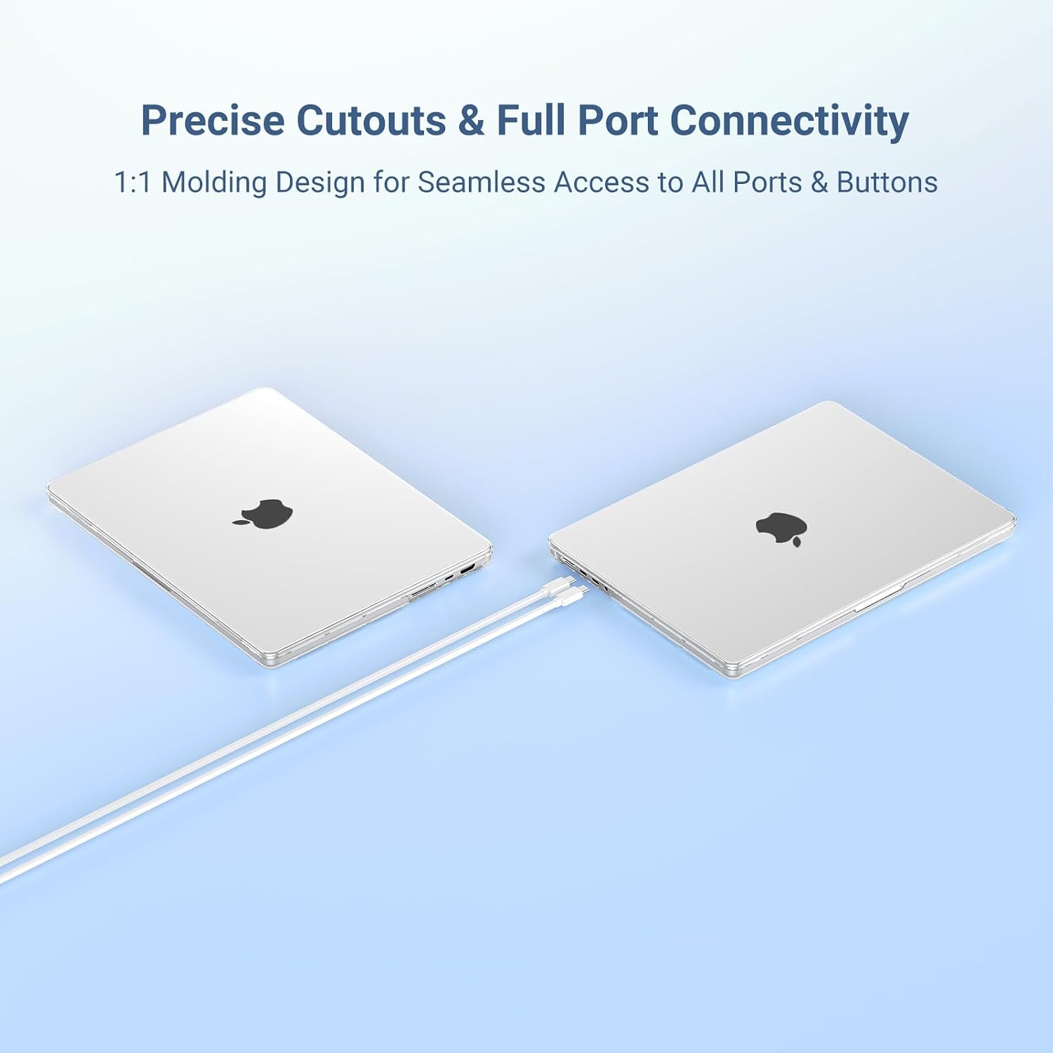 Precise Cutouts & Full Port Connectivity  
1:1 Molding Design for Seamless Access to All Ports & Buttons