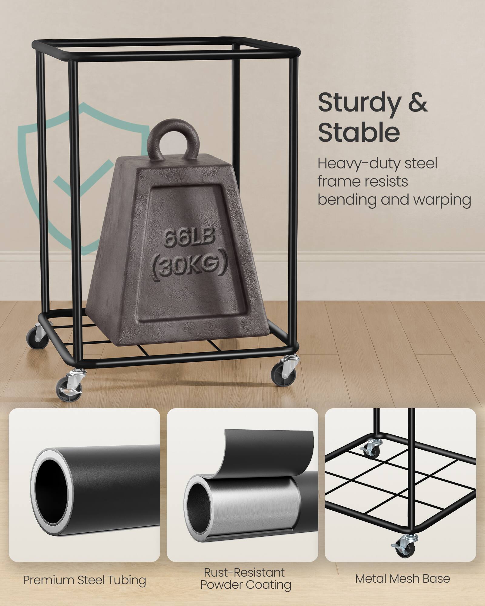 66LB (30KG)

Sturdy & Stable
Heavy-duty steel frame resists bending and warping

Premium Steel Tubing
Rust-Resistant Powder Coating
Metal Mesh Base