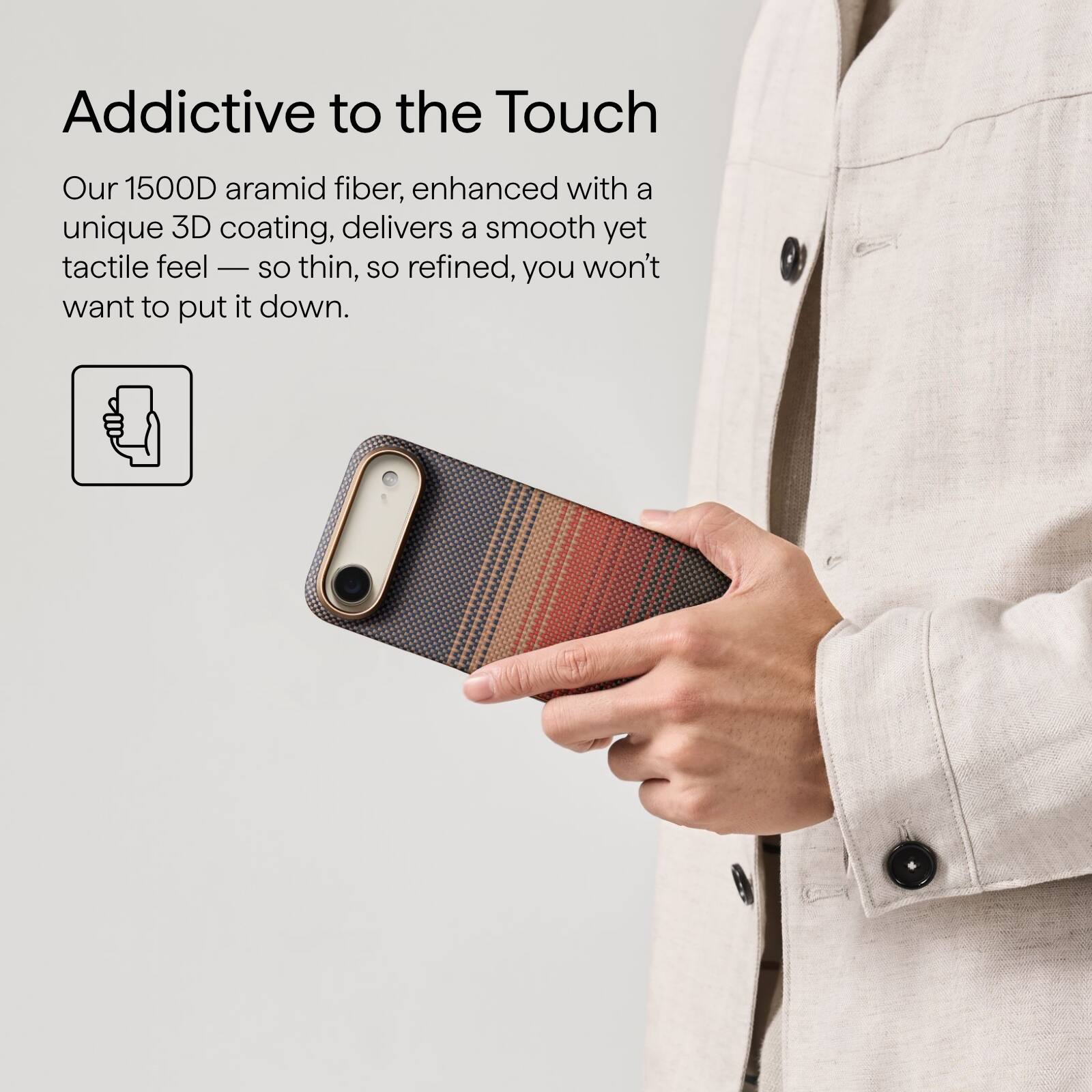 Addictive to the Touch

Our 1500D aramid fiber, enhanced with a unique 3D coating, delivers a smooth yet tactile feel — so thin, so refined, you won't want to put it down.