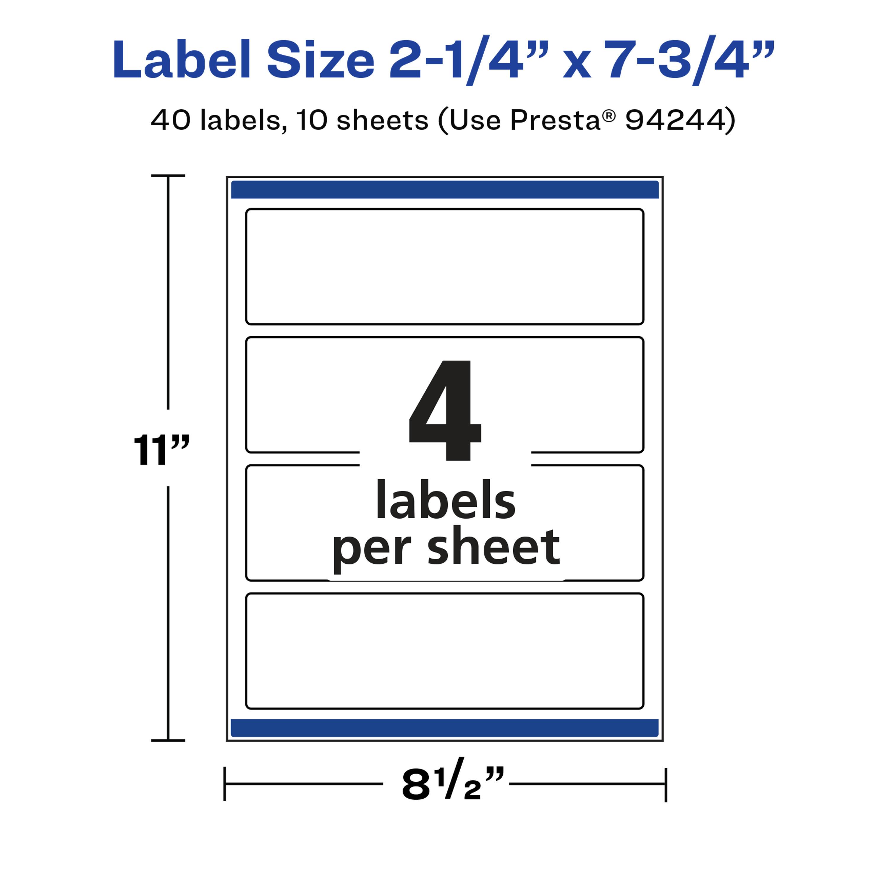 Label Size 2-1/4" x 7-3/4"  
40 labels, 10 sheets (Use Presta® 94244)  
11"  
4 labels per sheet  
8 1/2"