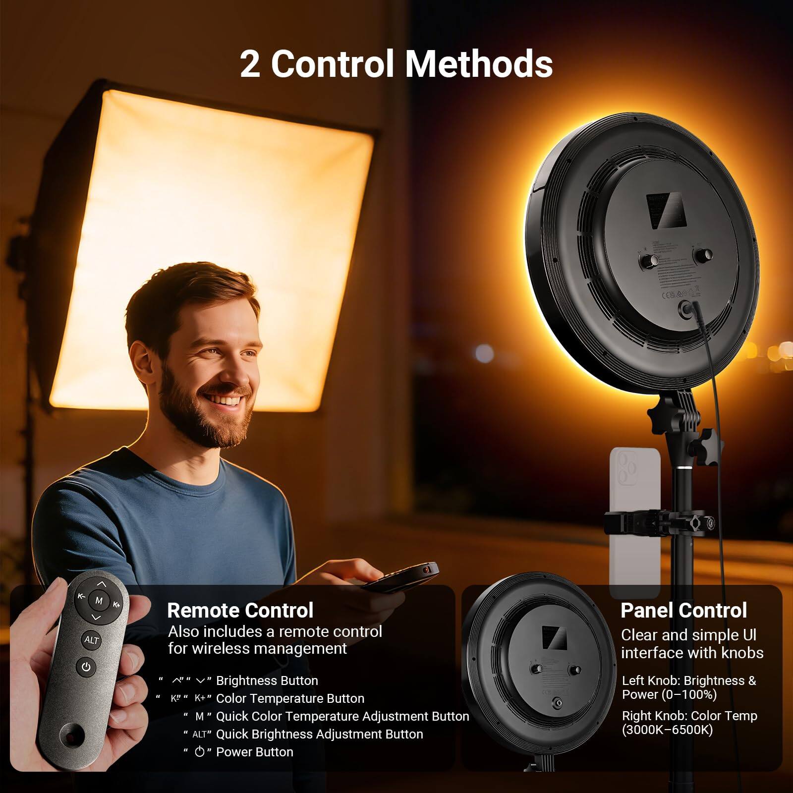 2 Control Methods

Remote Control
Also includes a remote control for wireless management
- K+ K- Brightness Button
- K+ K- Color Temperature Button
- M Quick Color Temperature Adjustment Button
- ALT* Quick Brightness Adjustment Button
- Power Button

Panel Control
Clear and simple UI interface with knobs
- Left Knob: Brightness & Power (0-100%)
- Right Knob: Color Temp (3000K-6500K)