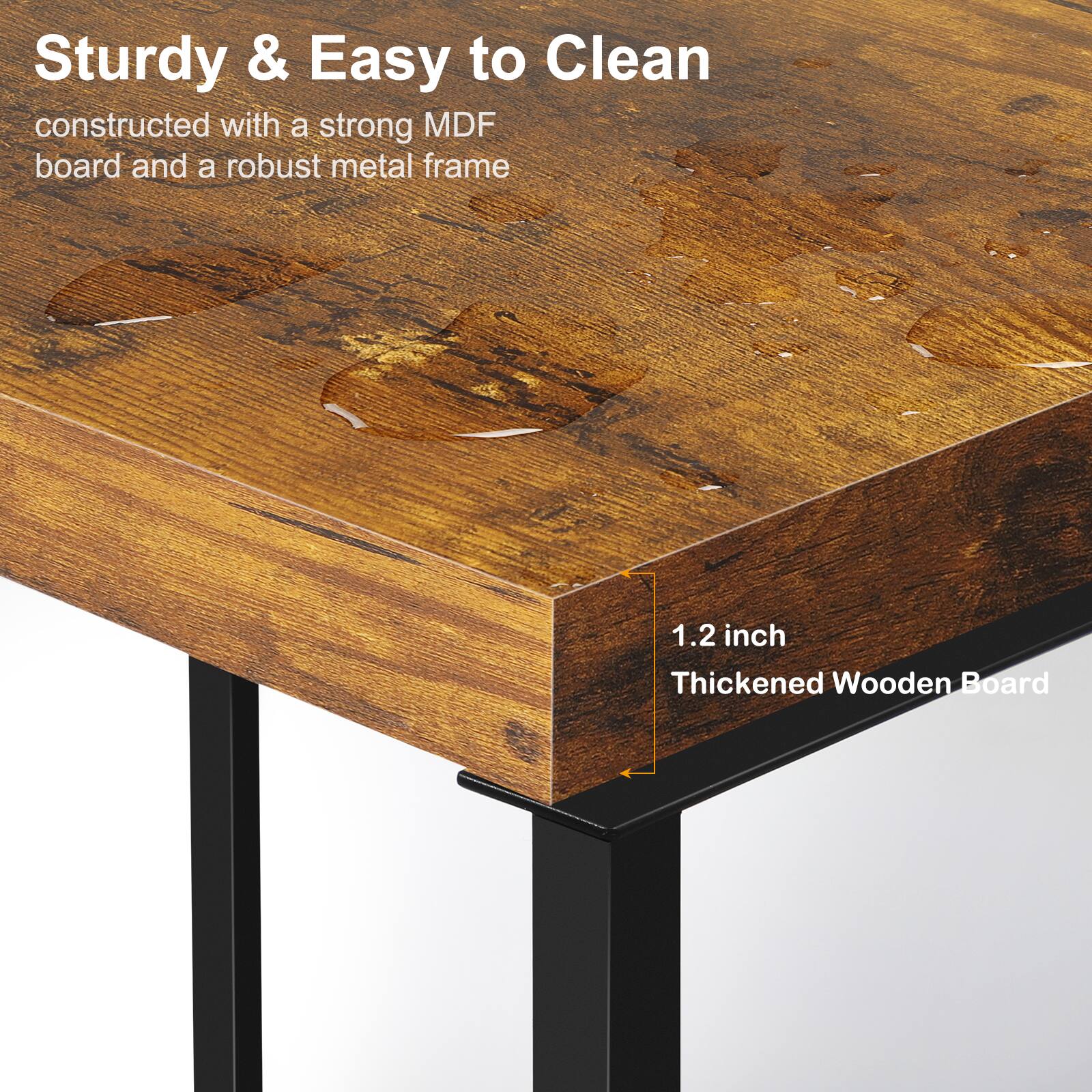 Sturdy & Easy to Clean  
constructed with a strong MDF board and a robust metal frame  
1.2 inch Thickened Wooden Board