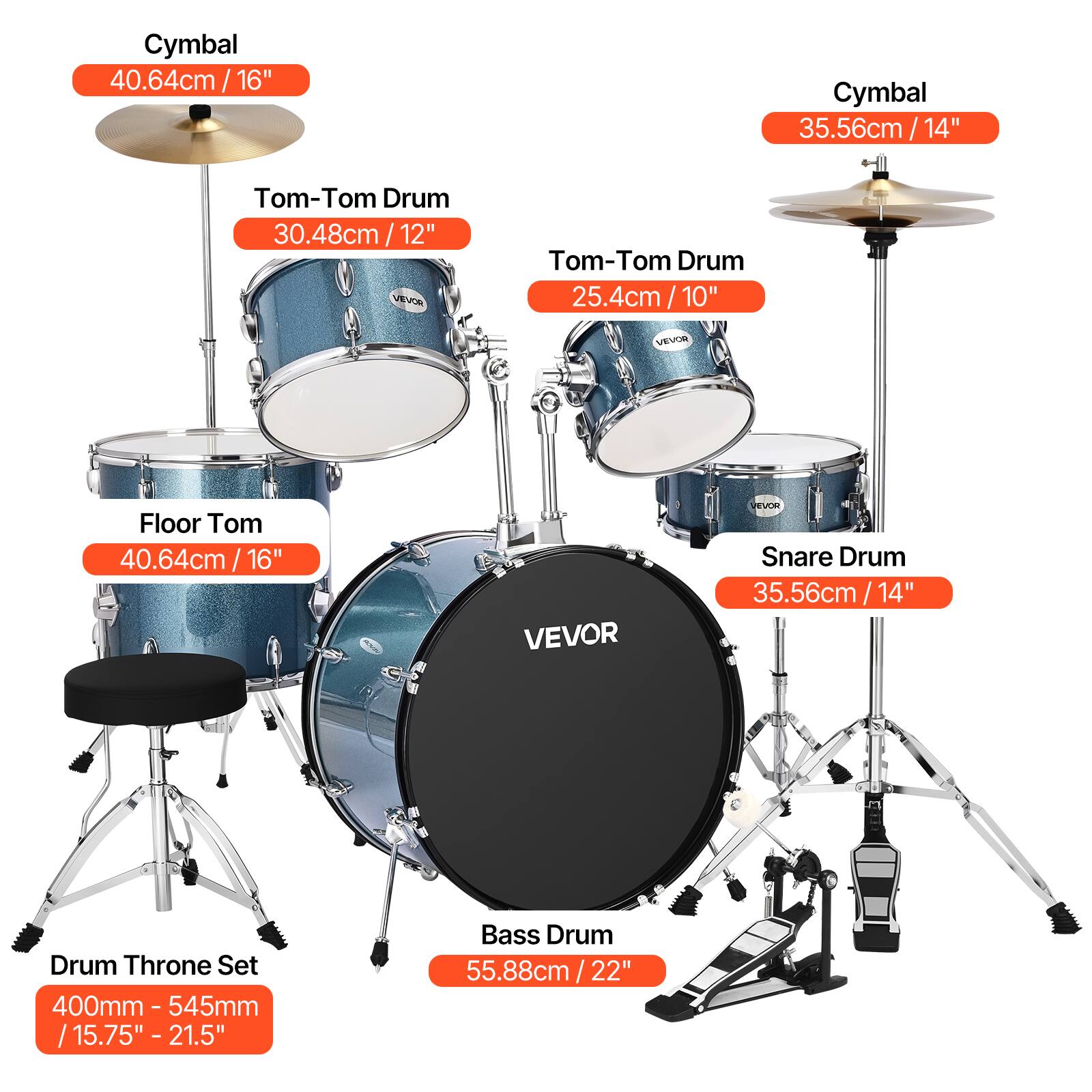 Cymbal  
40.64cm / 16"  

Tom-Tom Drum  
30.48cm / 12"  

Floor Tom  
40.64cm / 16"  

Drum Throne Set  
400mm - 545mm / 15.75" - 21.5"  

Bass Drum  
55.88cm / 22"  

Cymbal  
35.56cm / 14"  

Tom-Tom Drum  
25.4cm / 10"  

Snare Drum  
35.56cm / 14"