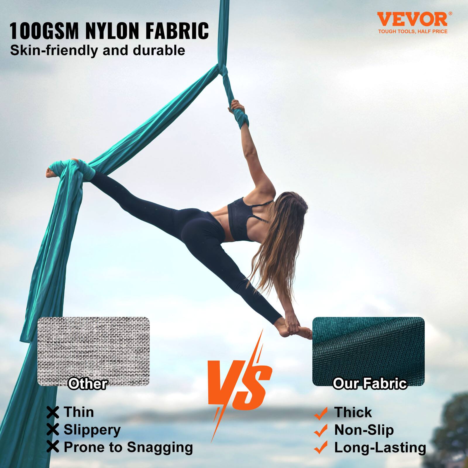100GSM NYLON FABRIC  
Skin-friendly and durable  

VEVOR  
TOUGH TOOLS, HALF PRICE  

Other  
❌ Thin  
❌ Slippery  
❌ Prone to Snagging  

Our Fabric  
✅ Thick  
✅ Non-Slip  
✅ Long-Lasting