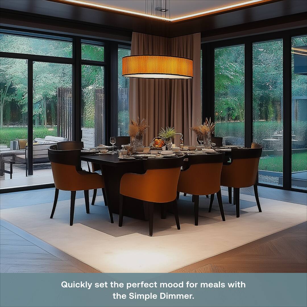 Quickly set the perfect mood for meals with the Simple Dimmer.