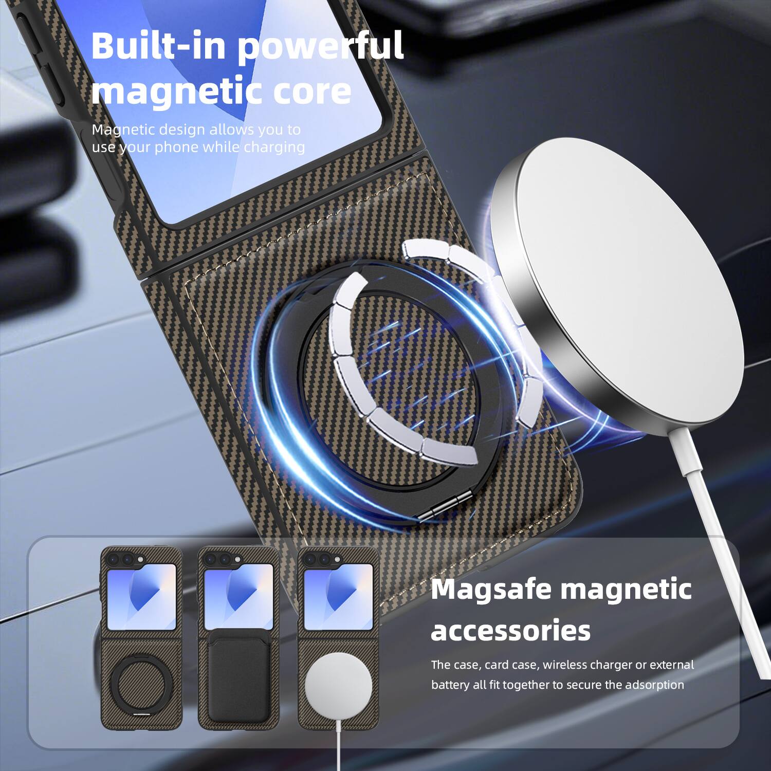Built-in powerful magnetic core  
Magnetic design allows you to use your phone while charging  

Magsafe magnetic accessories  
The case, card case, wireless charger or external battery all fit together to secure the adsorption