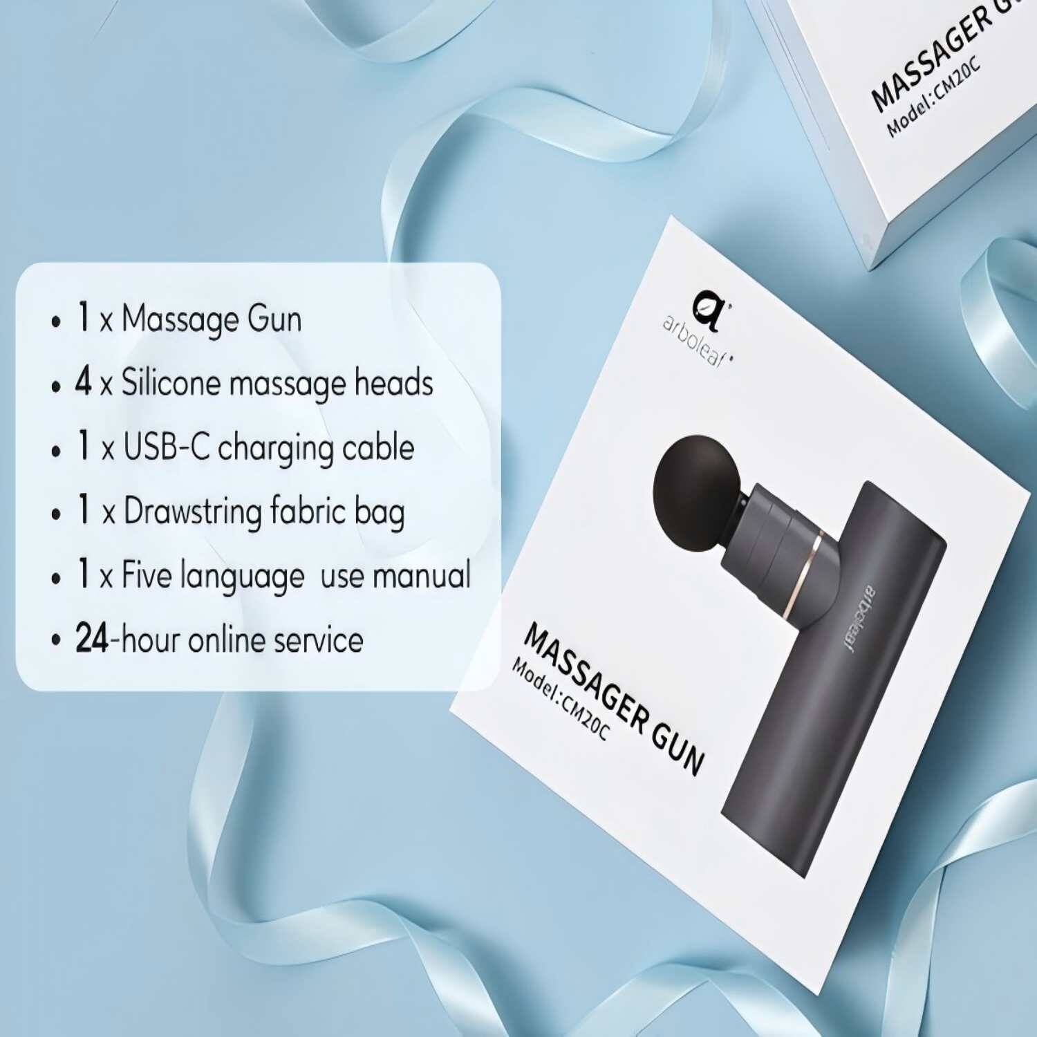 MASSAGER GUN  
Model: CM20C  

- 1 x Massage Gun  
- 4 x Silicone massage heads  
- 1 x USB-C charging cable  
- 1 x Drawstring fabric bag  
- 1 x Five language use manual  
- 24-hour online service  

MASSAGER GUN  
Model: CM20C