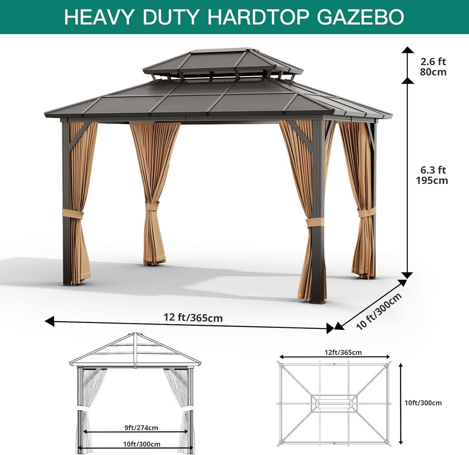 HEAVY DUTY HARDTOP GAZEBO

- 2.6 ft / 80 cm
- 6.3 ft / 195 cm
- 12 ft / 365 cm
- 10 ft / 300 cm
- 9 ft / 274 cm
- 10 ft / 300 cm