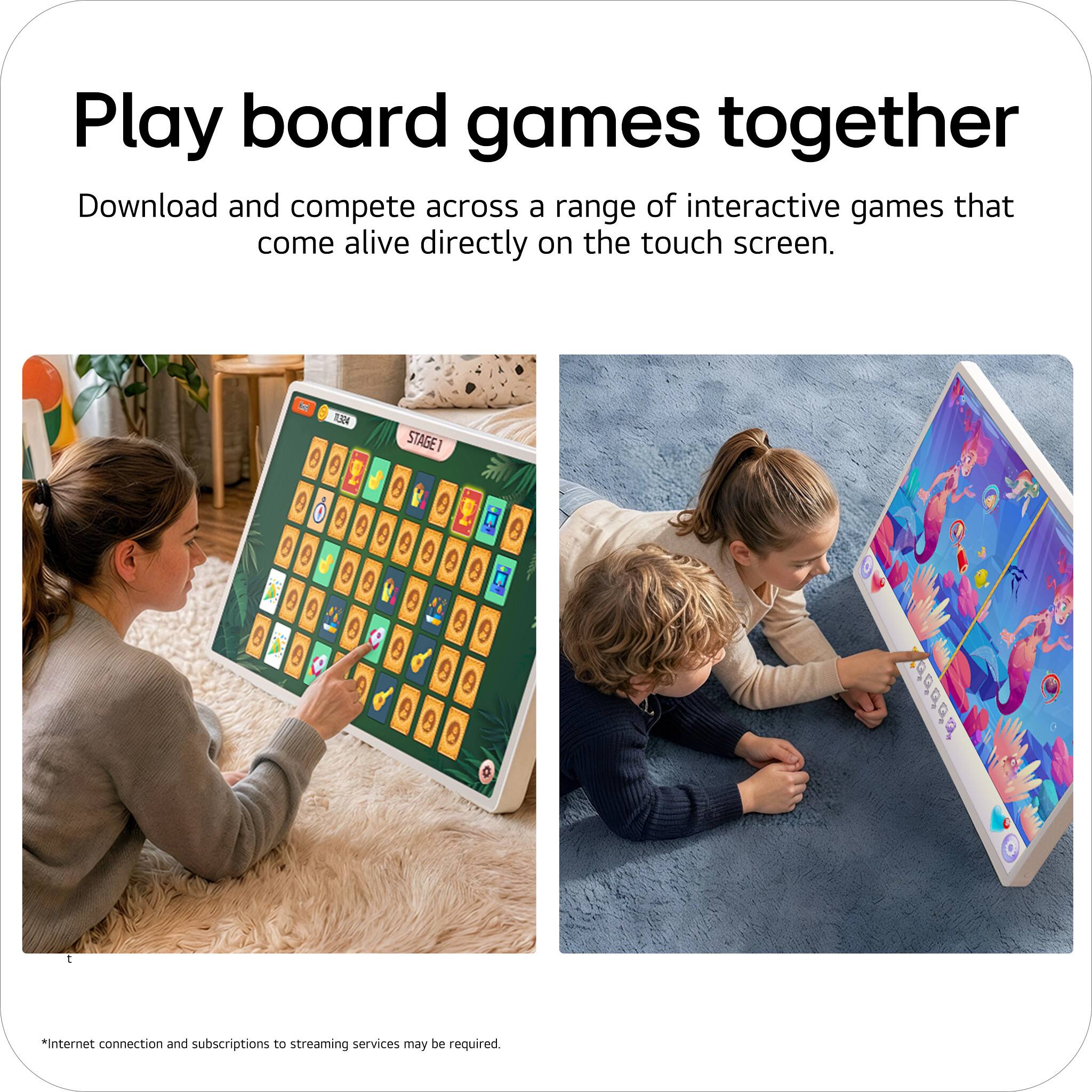 Play board games together

Download and compete across a range of interactive games that come alive directly on the touch screen.

*Internet connection and subscriptions to streaming services may be required.