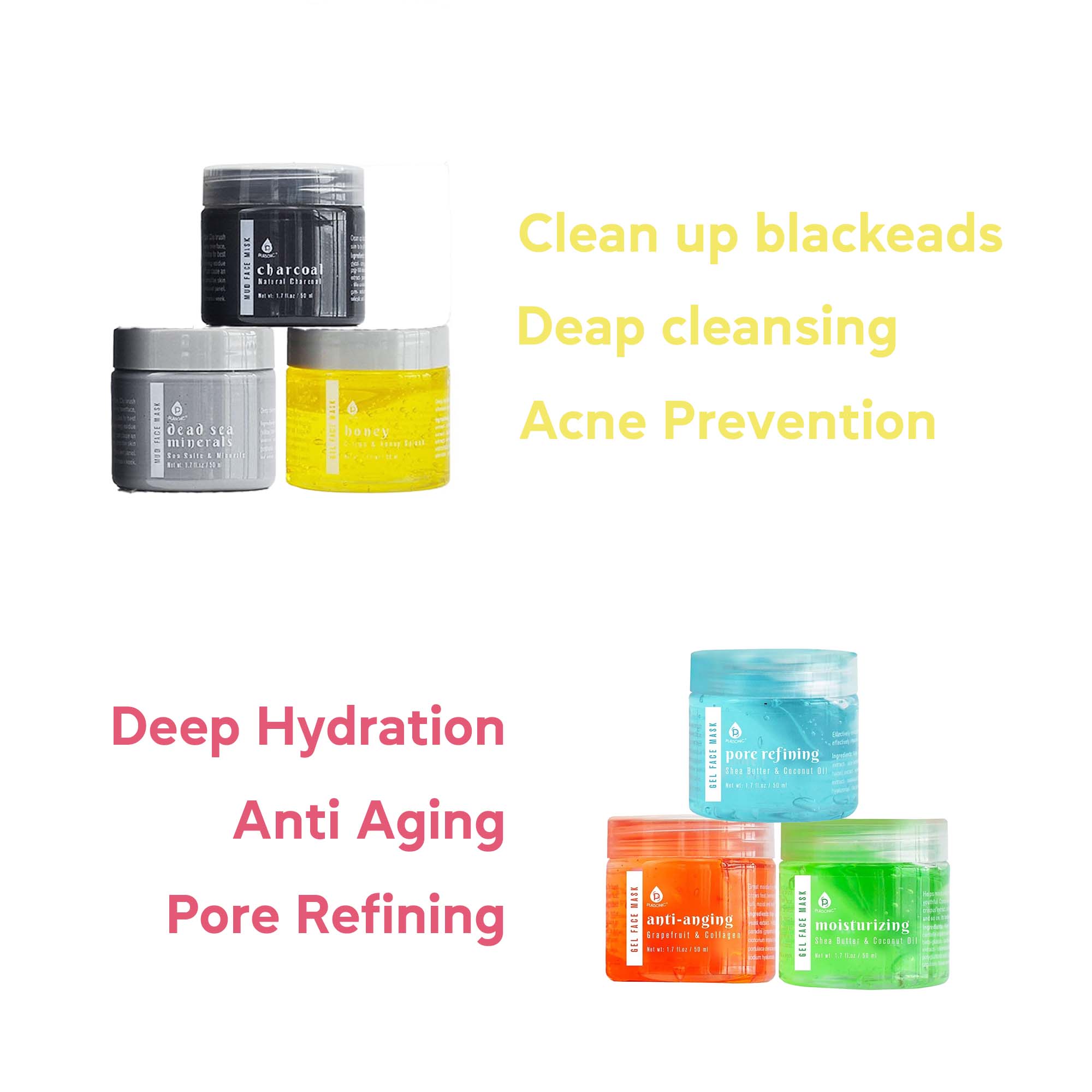 - Clean up blackheads
- Deep cleansing
- Acne Prevention

- Deep Hydration
- Anti Aging
- Pore Refining