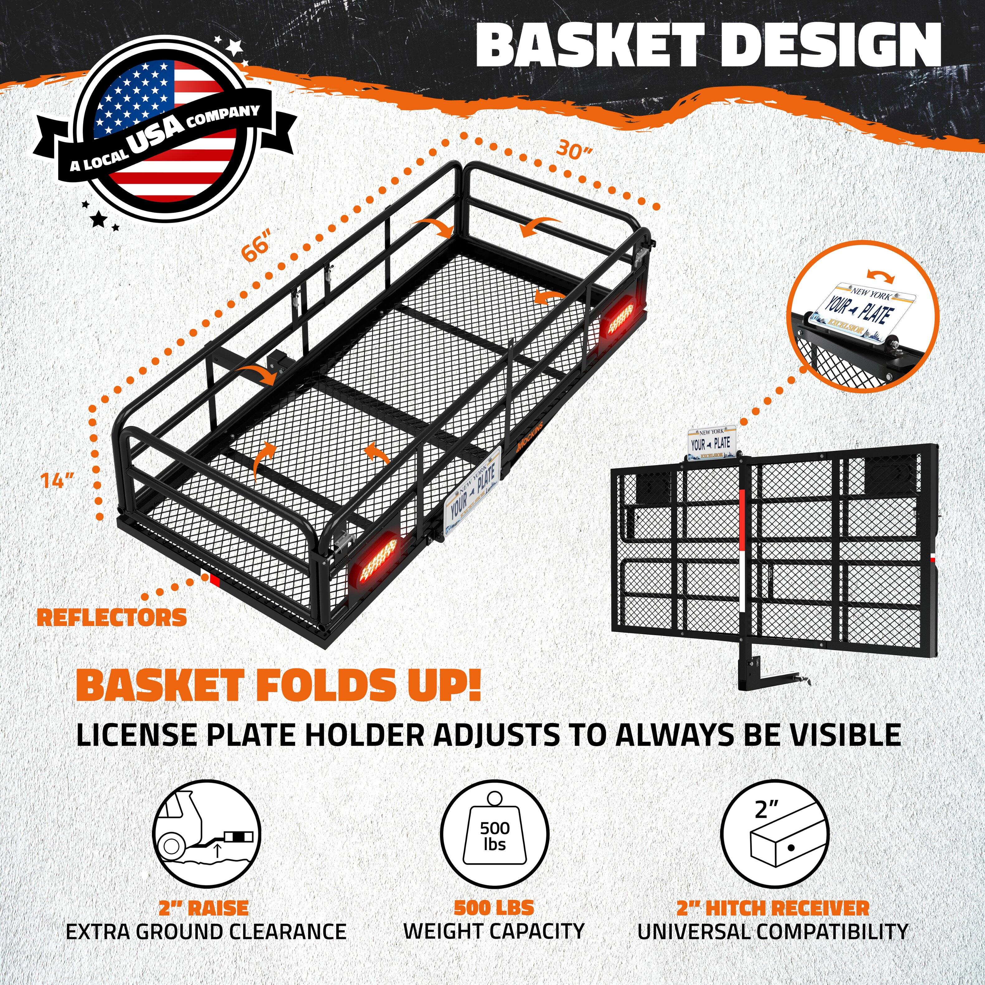 **A Local USA Company**

**Basket Design**

- 30" Wide
- 66" Long
- 14" Height

**Reflectors**

**Basket Folds Up!**

**License Plate Holder Adjusts to Always Be Visible**

- 2" Raise for Extra Ground Clearance
- 500 lbs Weight Capacity
- 2" Hitch Receiver for Universal Compatibility