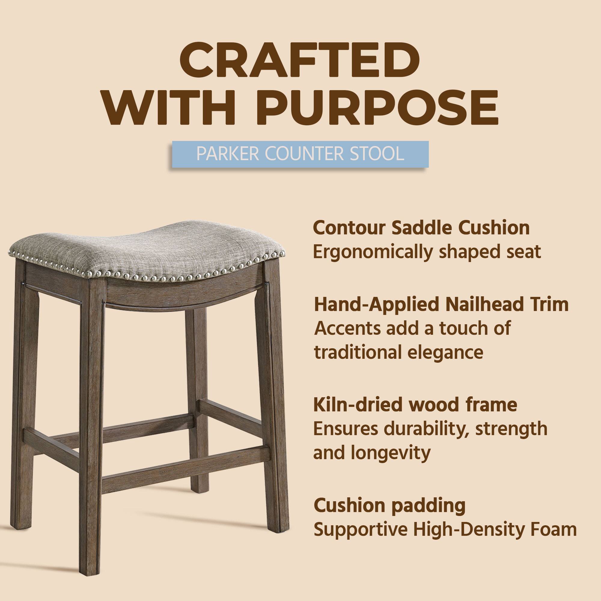 CRAFTED WITH PURPOSE  
PARKER COUNTER STOOL  

- Contour Saddle Cushion  
  Ergonomically shaped seat  

- Hand-Applied Nailhead Trim  
  Accents add a touch of traditional elegance  

- Kiln-dried wood frame  
  Ensures durability, strength and longevity  

- Cushion padding  
  Supportive High-Density Foam