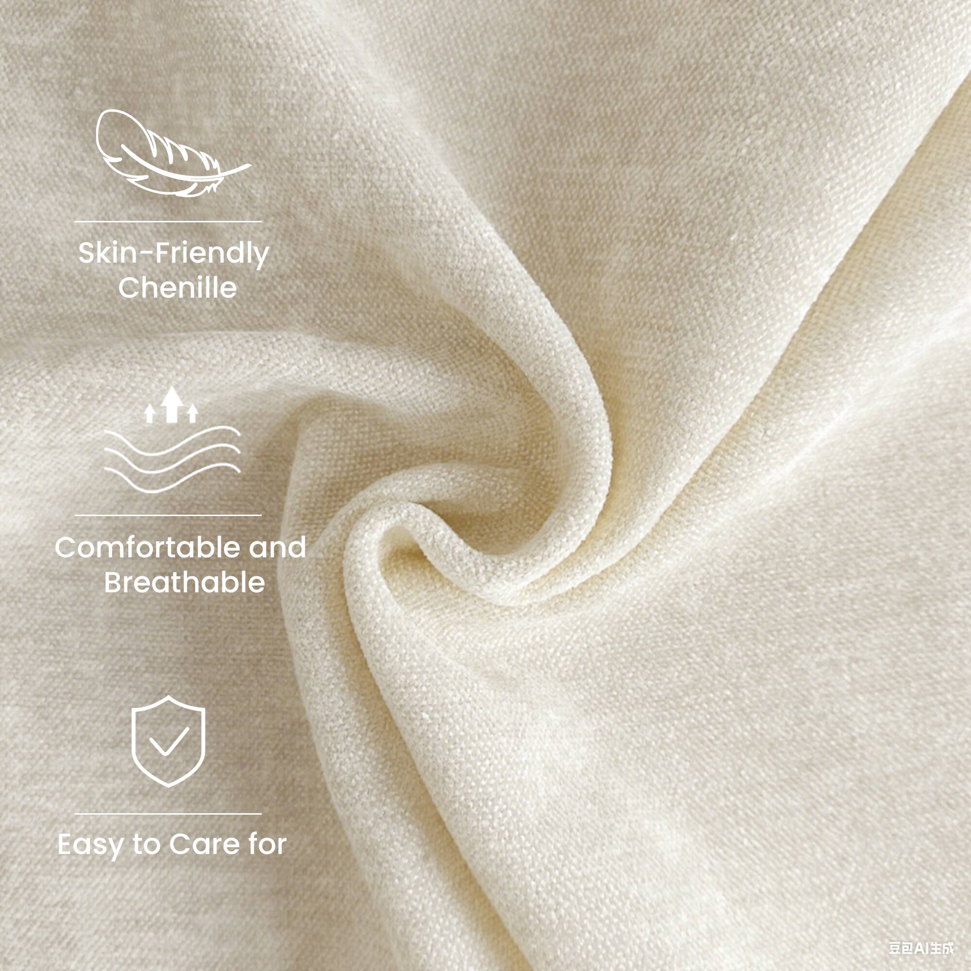 Skin-Friendly Chenille  
Comfortable and Breathable  
Easy to Care for
