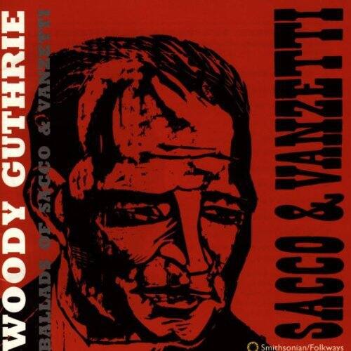 GUTHRIE & VANZETTI  
SACCO OF WOODY BALLADS  
SACCO & VANZETTI  
Smithsonian/Folkways