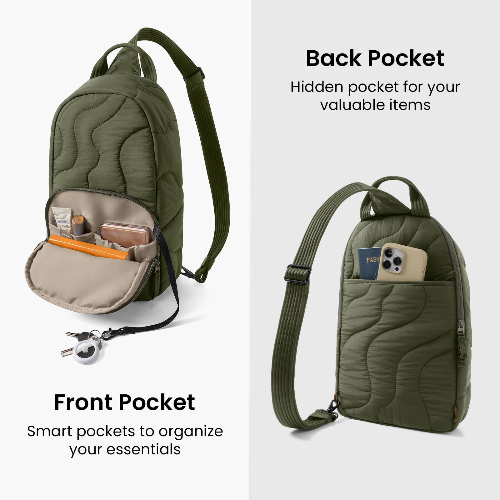 Back Pocket  
Hidden pocket for your valuable items  

Front Pocket  
Smart pockets to organize your essentials