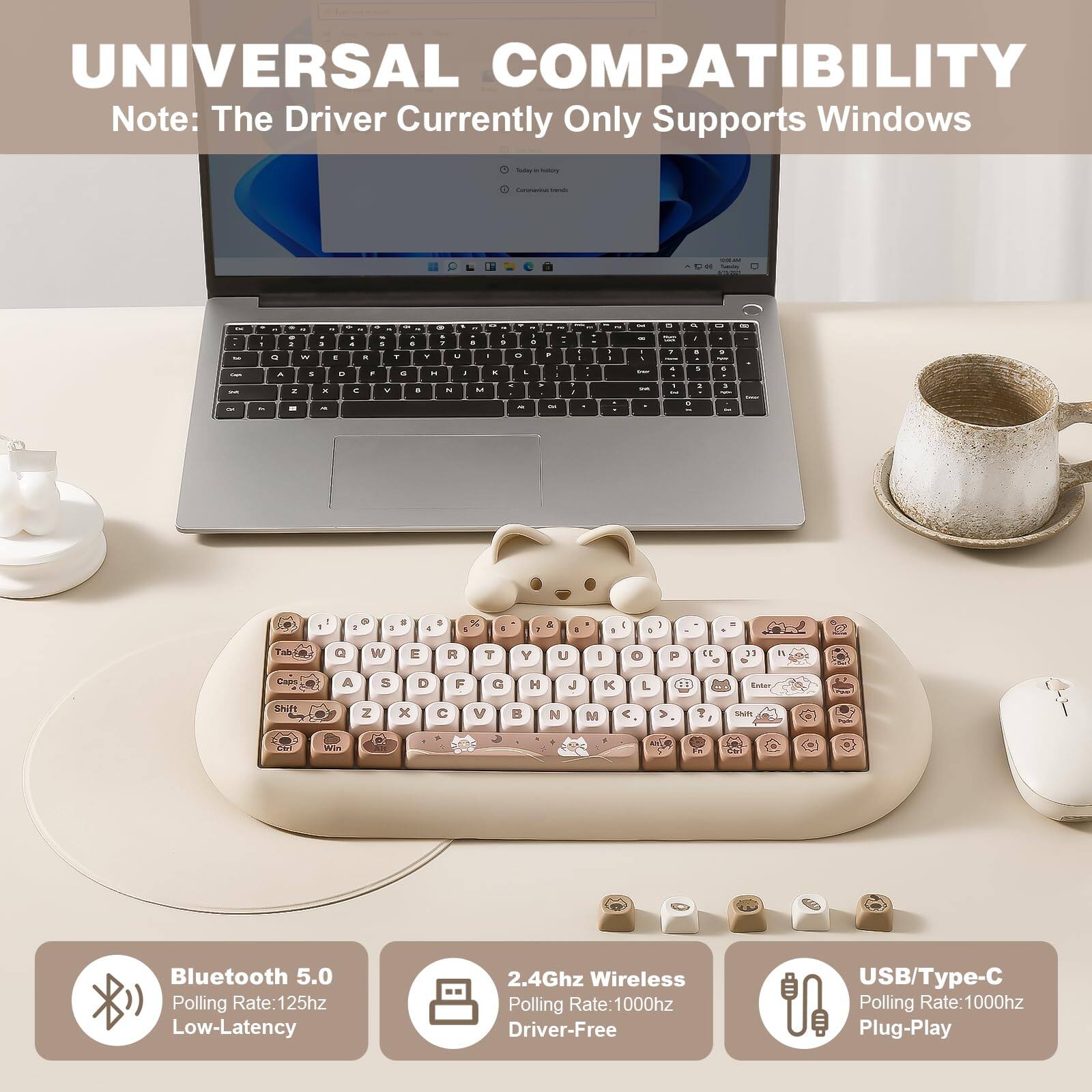 UNIVERSAL COMPATIBILITY  
Note: The Driver Currently Only Supports Windows

Bluetooth 5.0  
Polling Rate: 125hz  
Low-Latency

2.4Ghz Wireless  
Polling Rate: 1000hz  
Driver-Free

USB/Type-C  
Polling Rate: 1000hz  
Plug-Play