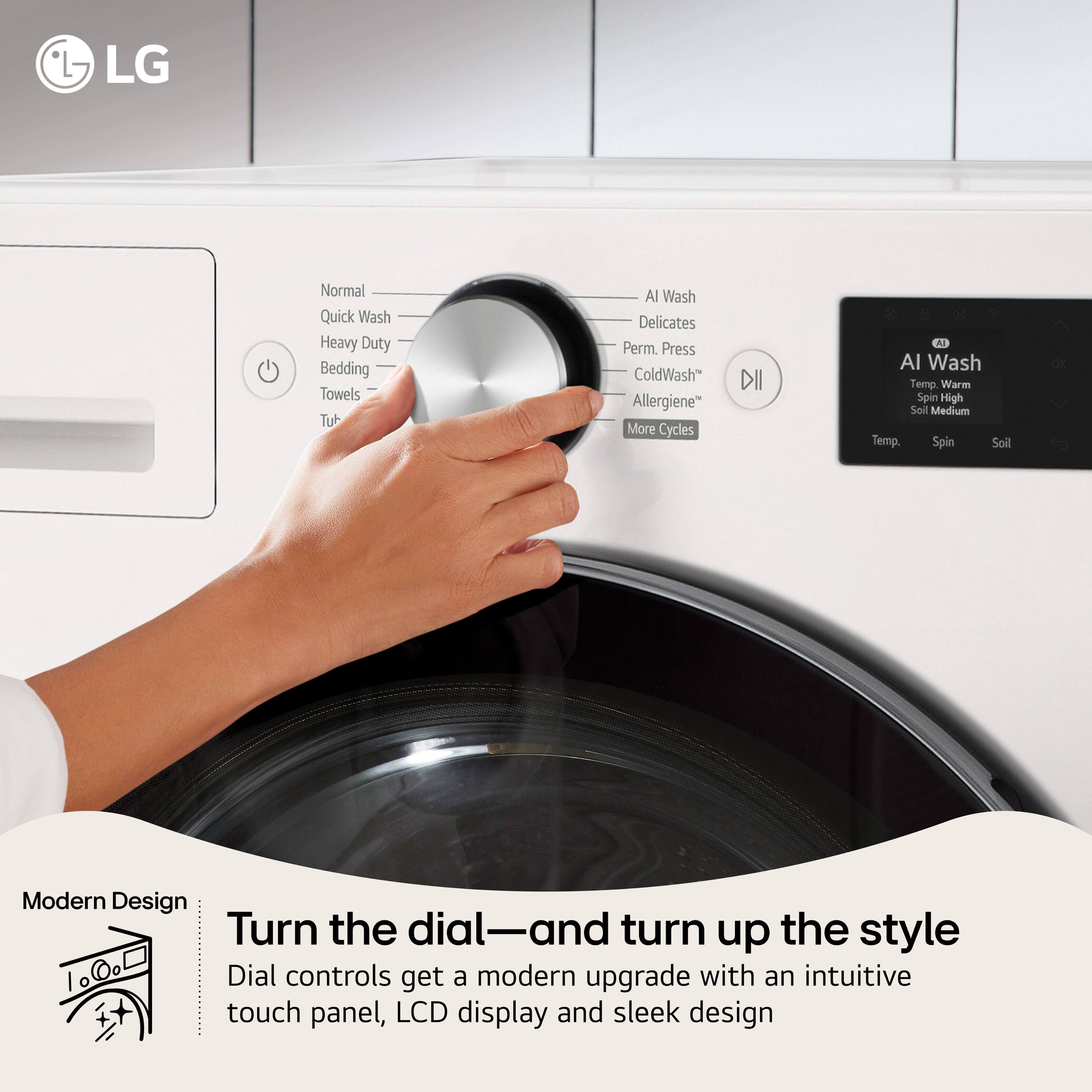 LG Normal Quick Wash Heavy Duty Bedding Towels Tub AI Wash Delicates Perm. Press ColdWash Allergiene™ More Cycles DII Al Wash Temp Warm Spin High Soil Medium Temp. Spin Soil OK Modern Design Turn the dial—and turn up the style Dial controls get a modern upgrade with an intuitive touch panel, LCD display and sleek design