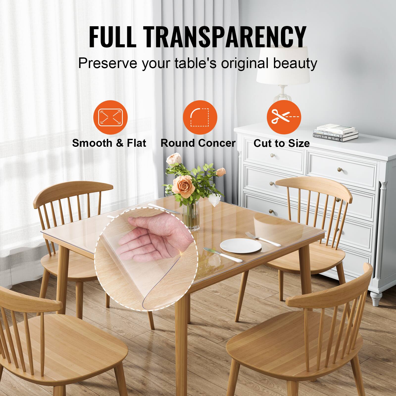 FULL TRANSPARENCY  
Preserve your table's original beauty  

Smooth & Flat  
Round Corner  
Cut to Size