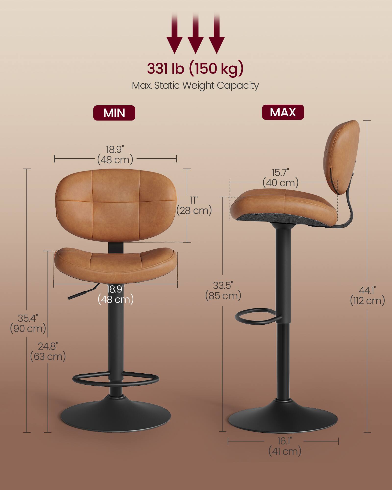331 lb (150 kg) Max. Static Weight Capacity

MIN
- 18.9" (48 cm)
- 11" (28 cm)
- 15.7" (40 cm)
- 35.4" (90 cm)
- 24.8" (63 cm)
- 18.9" (48 cm)
- 33.5" (85 cm)
- 44.1" (112 cm)
- 16.1" (41 cm)

MAX