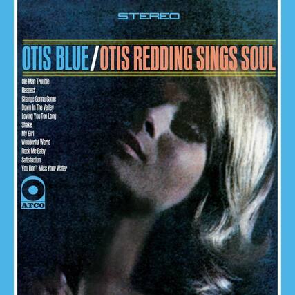 STEREO
OTIS BLUE / OTIS REDDING SINGS SOUL
Ole Man Trouble
Respect
Change Gonna Come
Down In The Valley
Loving You Too Long
Shake My Girl
Wonderful World
Rock Me Baby
Satisfaction
You Don't Miss Your Water
ATCO