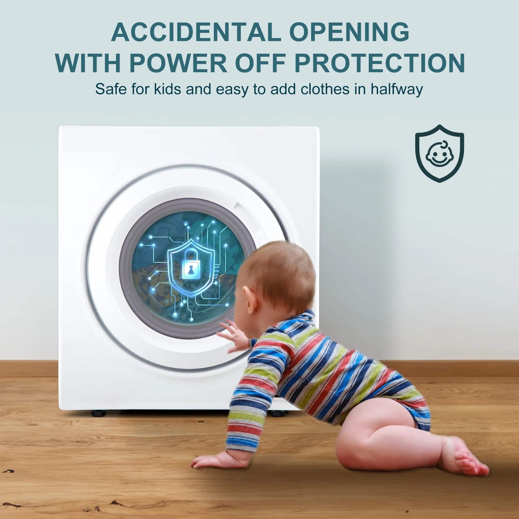Accidental Opening with Power Off Protection
Safe for kids and easy to add clothes in halfway.