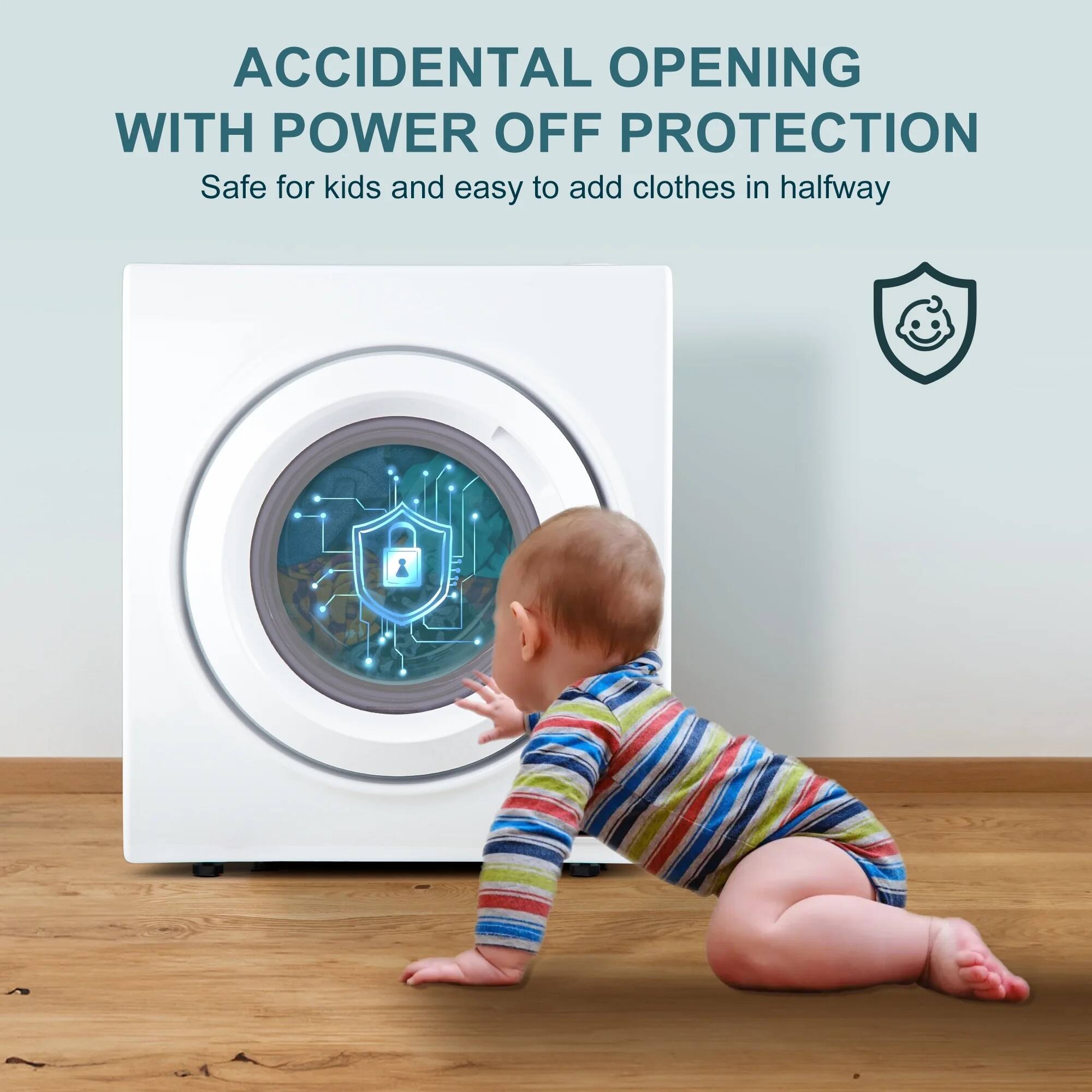 Accidental Opening with Power Off Protection

Safe for kids and easy to add clothes in halfway.