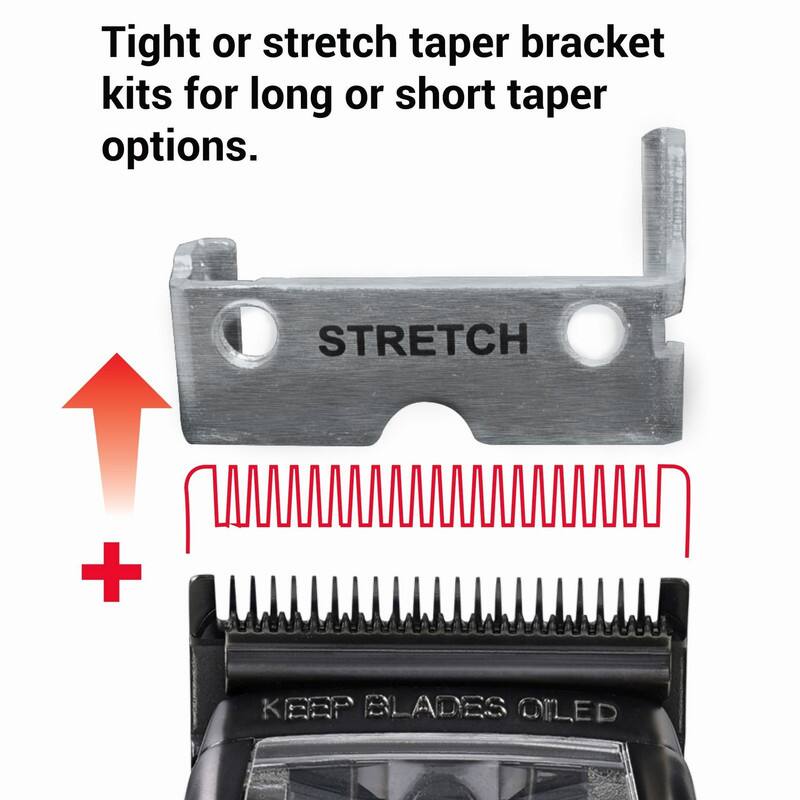 Tight or stretch taper bracket kits for long or short taper options. STRETCH + KEEP BLADES OILED