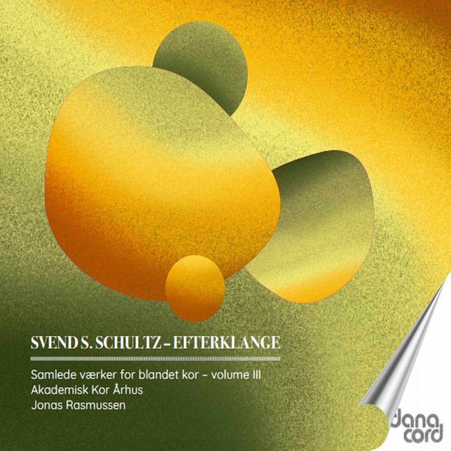 SVEND S. SCHULTZ - EFTERKLANGE  
Samlede værker for blandet kor - volume III  
Akademisk Kor Århus  
Jonas Rasmussen  

dana cord