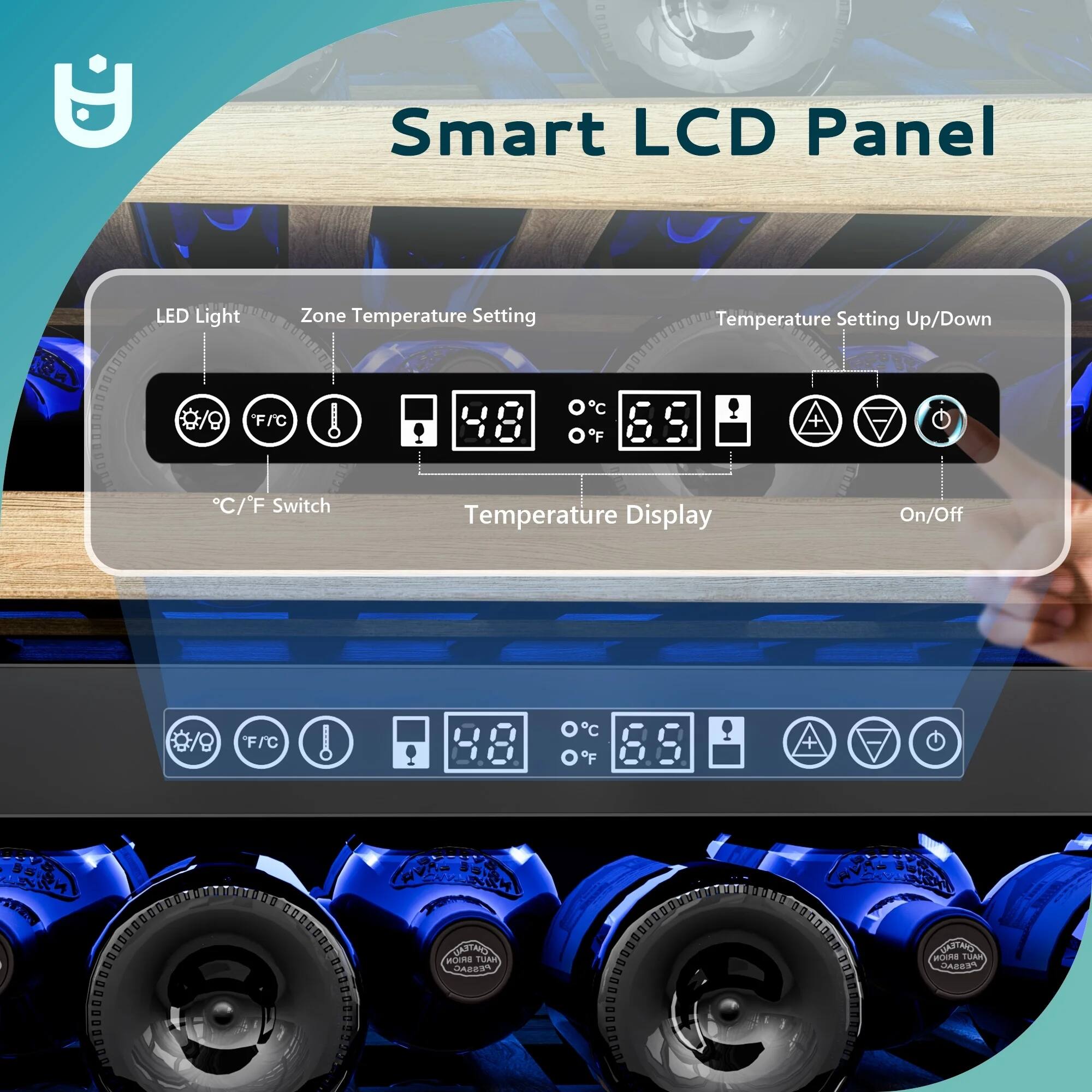 Smart LCD Panel

- LED Light
- Zone Temperature Setting
- Temperature Setting Up/Down
- °C/°F Switch
- Temperature Display On/Off

Icons:
- LED Light
- Temperature Setting
- °C/°F Switch
- Temperature Display
- On/Off