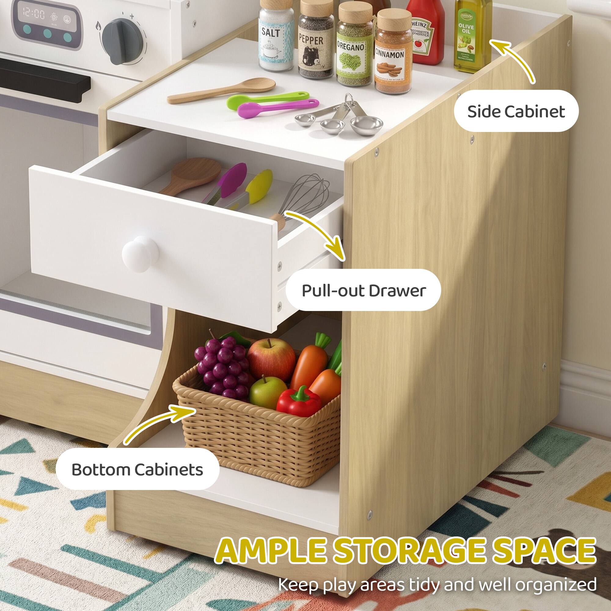 12:00 SALT PEPPER OREGANO CINNAMON OLIVE OIL

Side Cabinet Pull-out Drawer Bottom Cabinets

AMPLE STORAGE SPACE

Keep play areas tidy and well organized