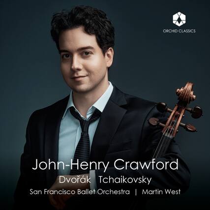John-Henry Crawford
Dvořák Tchaikovsky
San Francisco Ballet Orchestra | Martin West
ORCHID CLASSICS