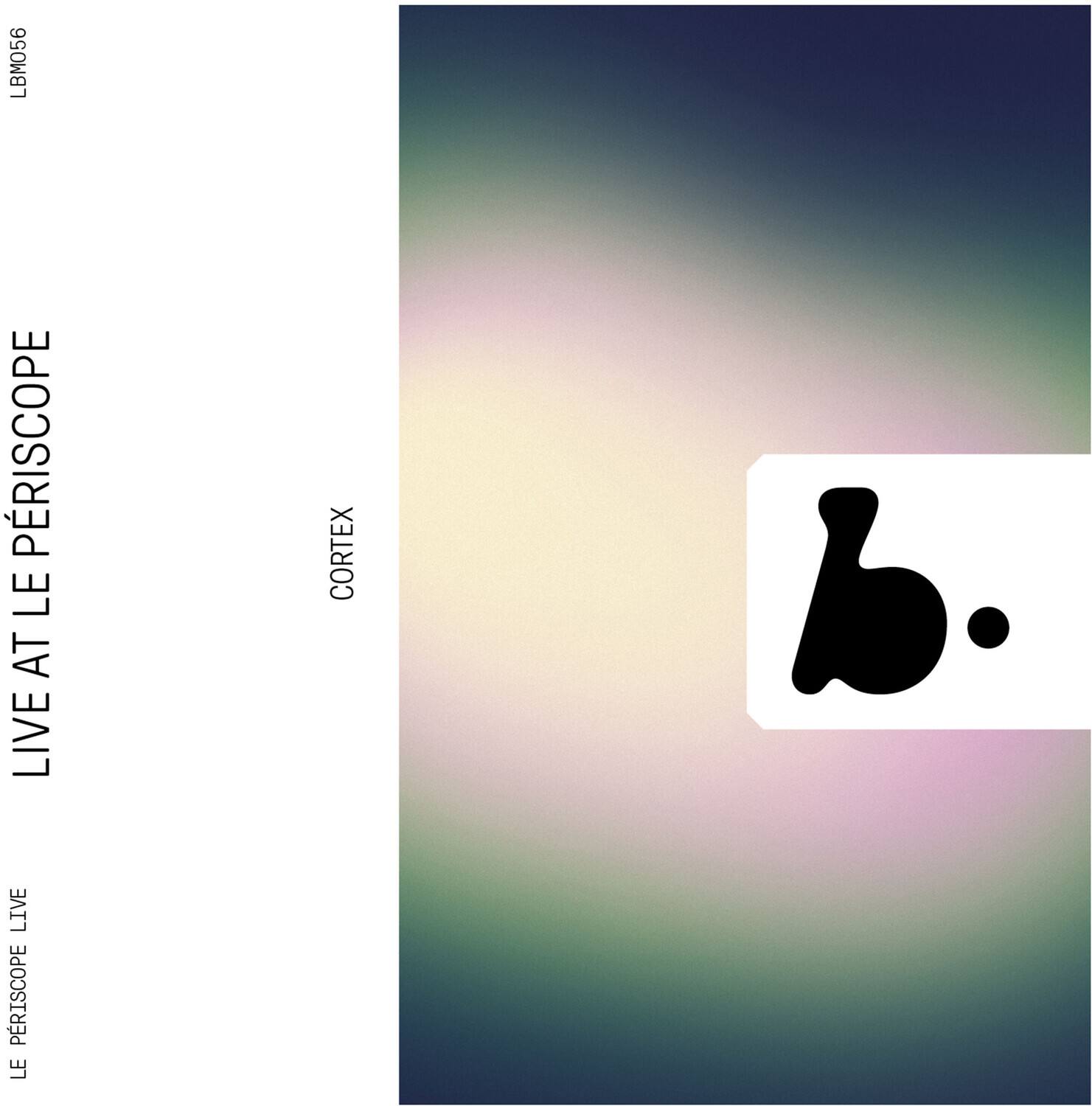 LBM056  
LIVE AT LE PÉRISCOPÉ  
CORTÉX  
LE PÉRISCOPÉ LIVE