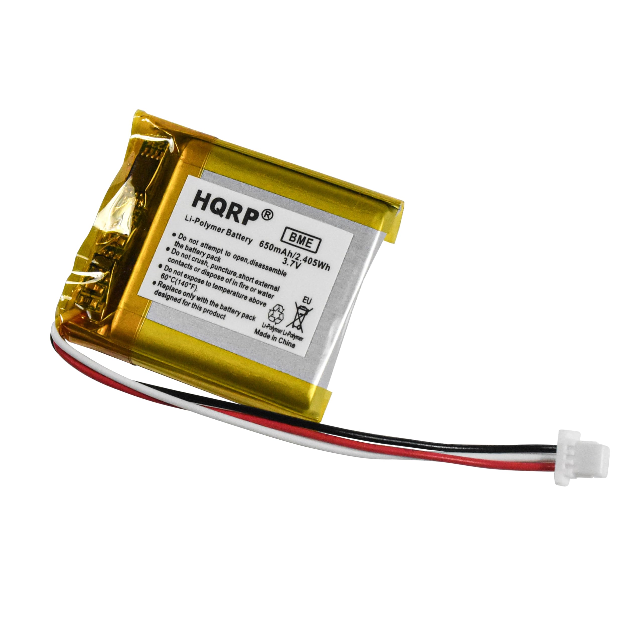 Li-Polymer Battery  
HQRP  
BME  
650mAh/2.405Wh  
3.7V  
405Wh  
60C (140°F)  
Made in China  

Do not attempt to open, disassemble or dispose of by fire or expose to water.  
Do not crush, puncture, or short circuit.  
Do not expose to temperature above 80°C (176°F).  
Designed only for this product.  

EU