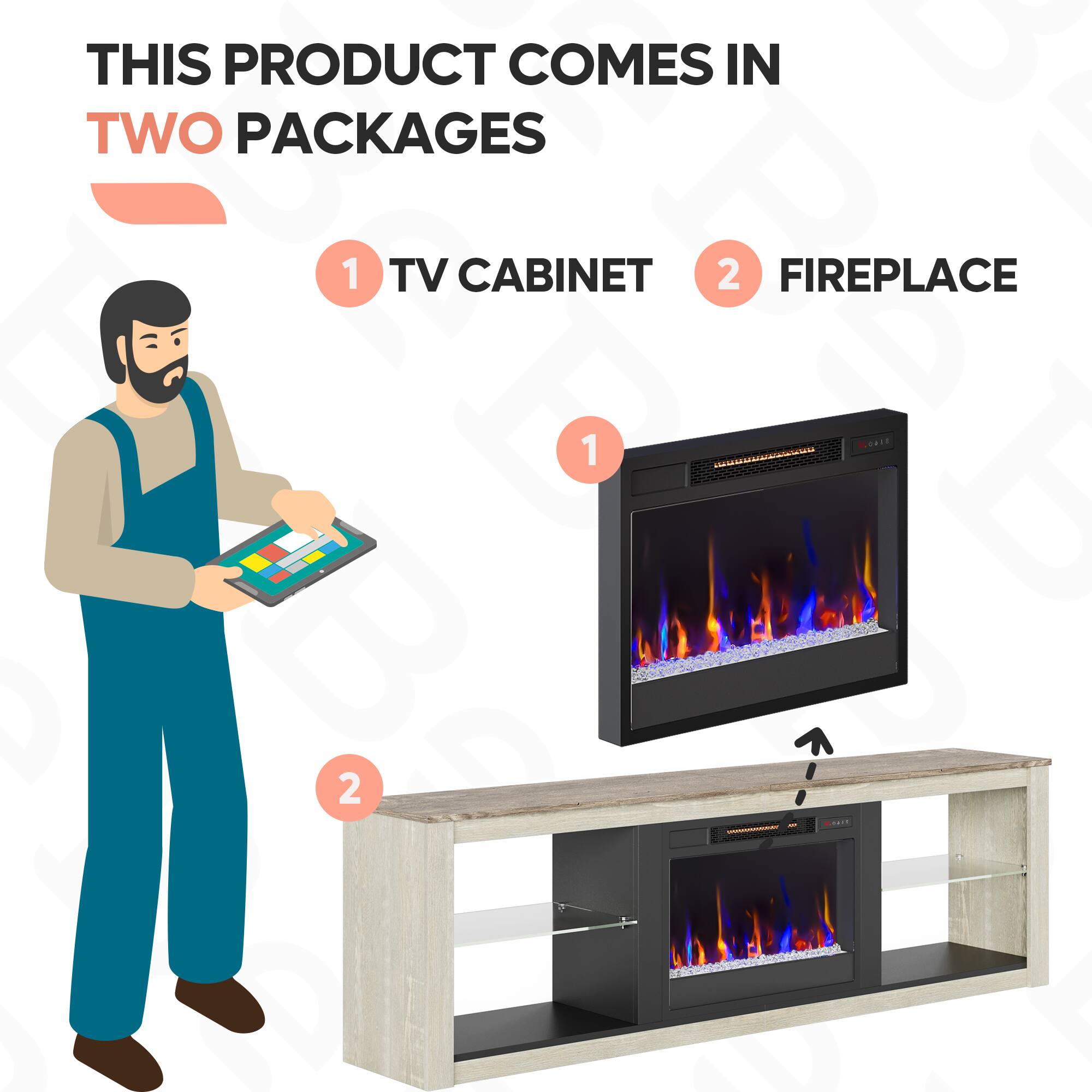 This product comes in two packages: 1) TV Cabinet and 2) Fireplace.