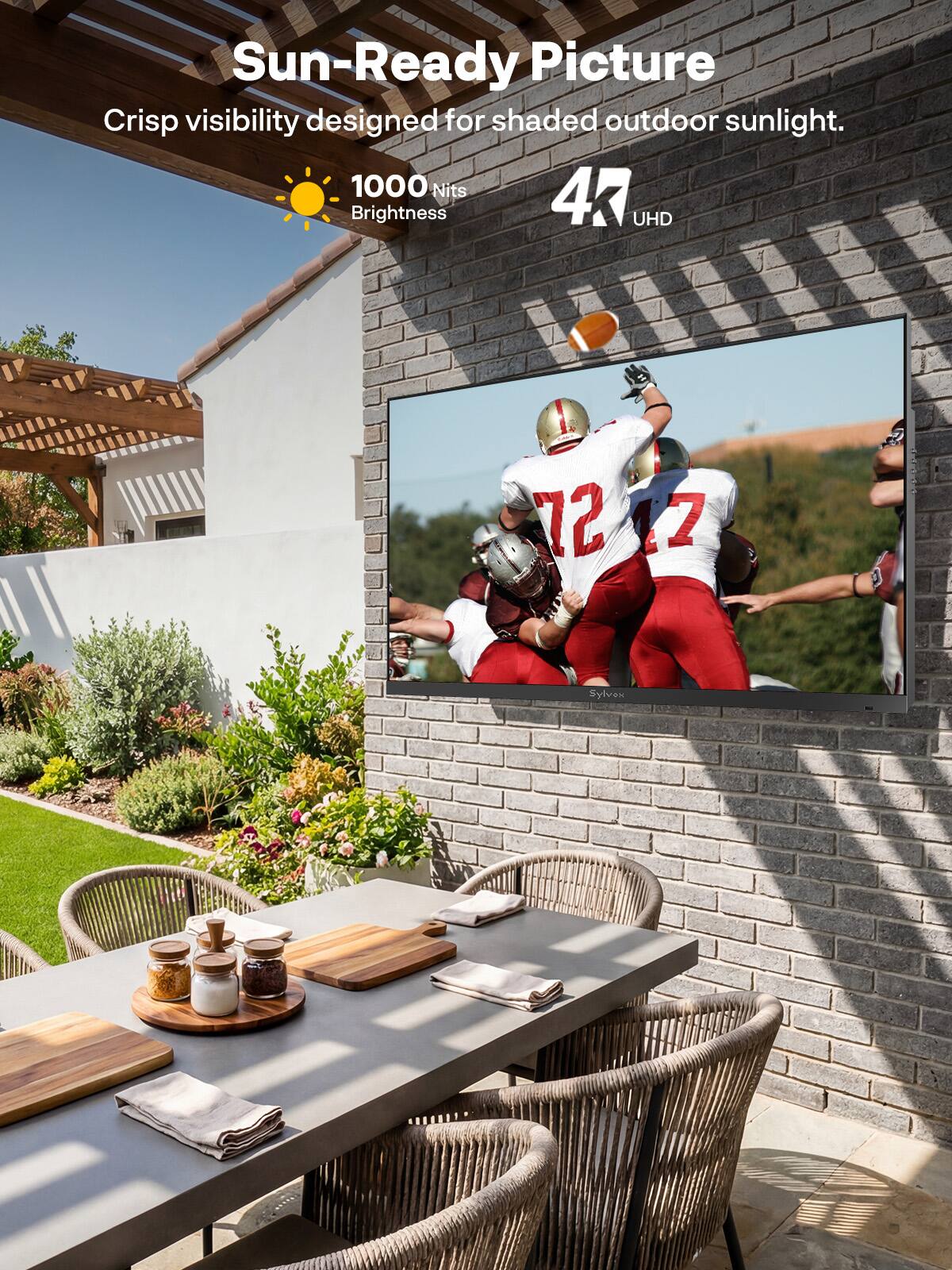 Sun-Ready Picture  
Crisp visibility designed for shaded outdoor sunlight.  
1000 Nits Brightness  
4K UHD  
Sylvex