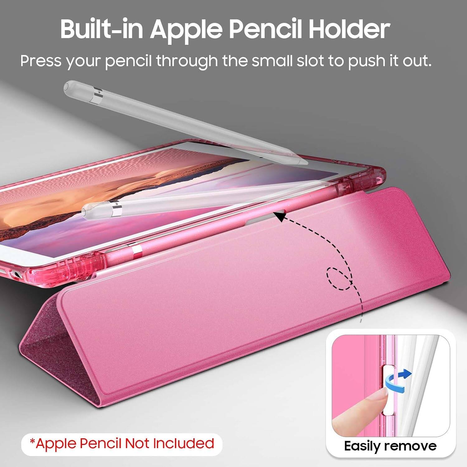 Built-in Apple Pencil Holder  
Press your pencil through the small slot to push it out.  
*Apple Pencil Not Included  
Easily remove