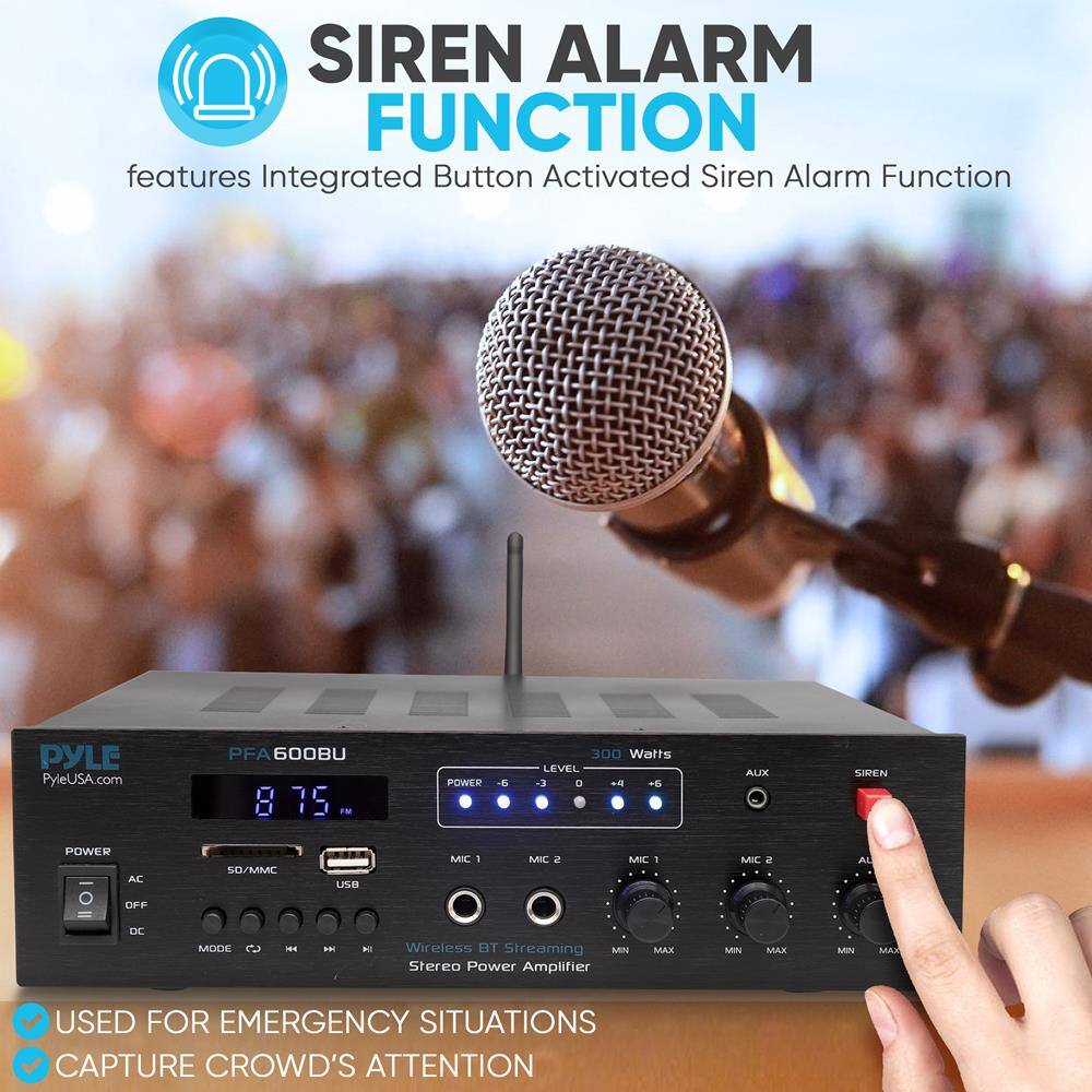 SIREN ALARM FUNCTION  
features Integrated Button Activated Siren Alarm Function  

PYLE  
PFA 600BU  
8 75 POWER  
300 Watts  
LEVEL  
AUX  
SIREN  

Wireless BT Streaming  
Stereo Power Amplifier  

USED FOR EMERGENCY SITUATIONS  
CAPTURE CROWD'S ATTENTION