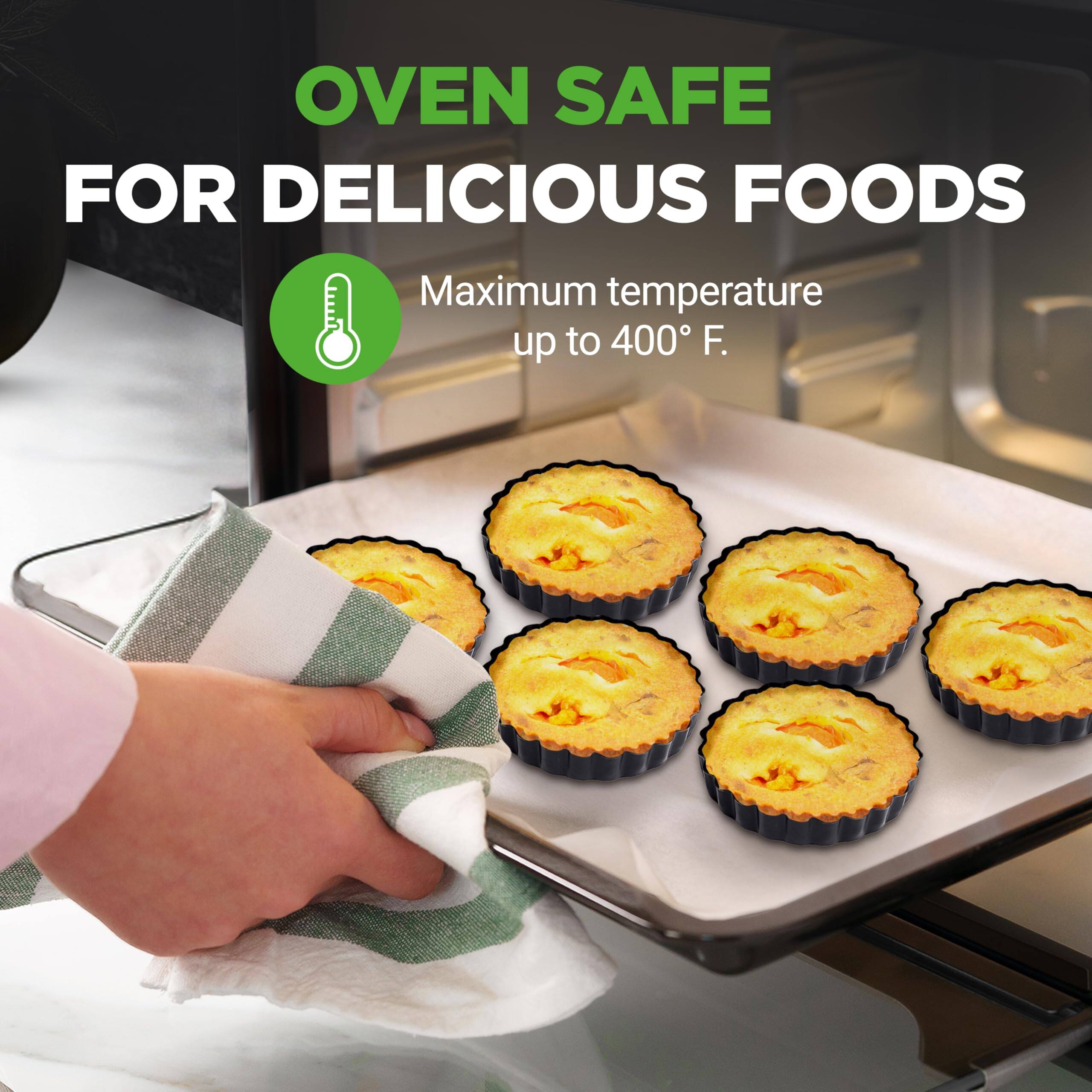 OVEN SAFE FOR DELICIOUS FOODS  
Maximum temperature up to 400° F.
