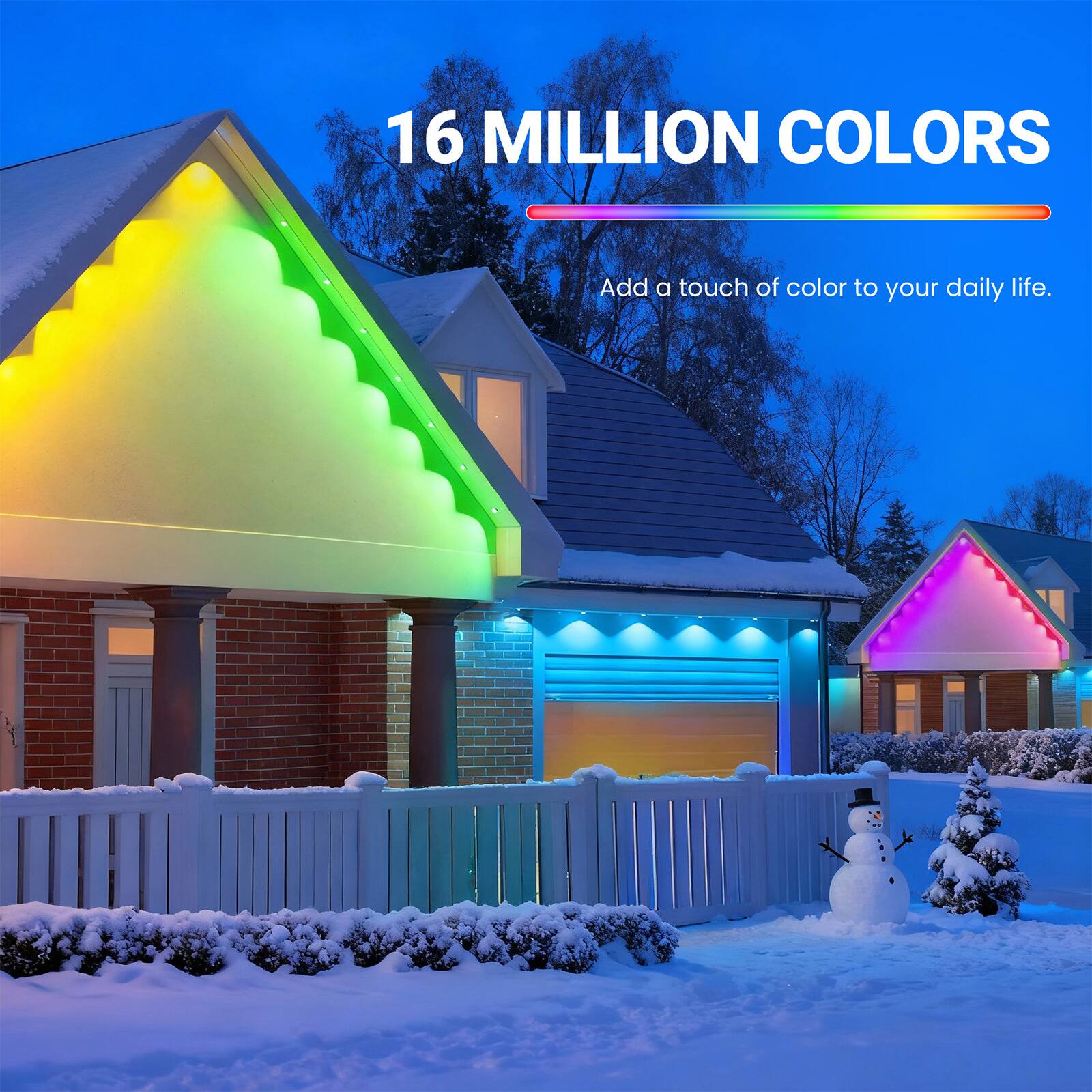 16 MILLION COLORS

Add a touch of color to your daily life.